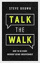 Talk the Walk: How to Be Right Without Being Insufferable