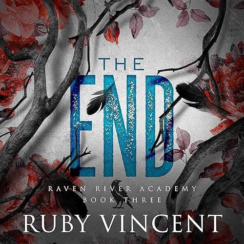 The End: A Reverse Harem Bully Romance (Raven River Academy, Book 3)