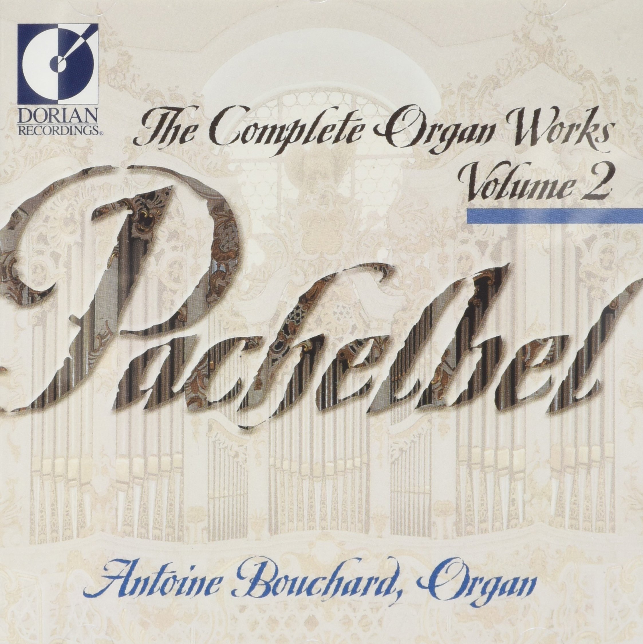 Complete Organ Works 2 [Audio CD] Antoine Bouchard and J. Pachelbel