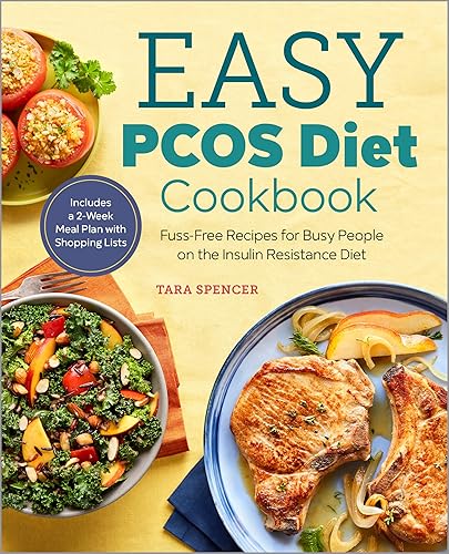 Easy PCOS Diet Cookbook: Fuss-Free Recipes for Busy People on the Insulin Resistance Diet