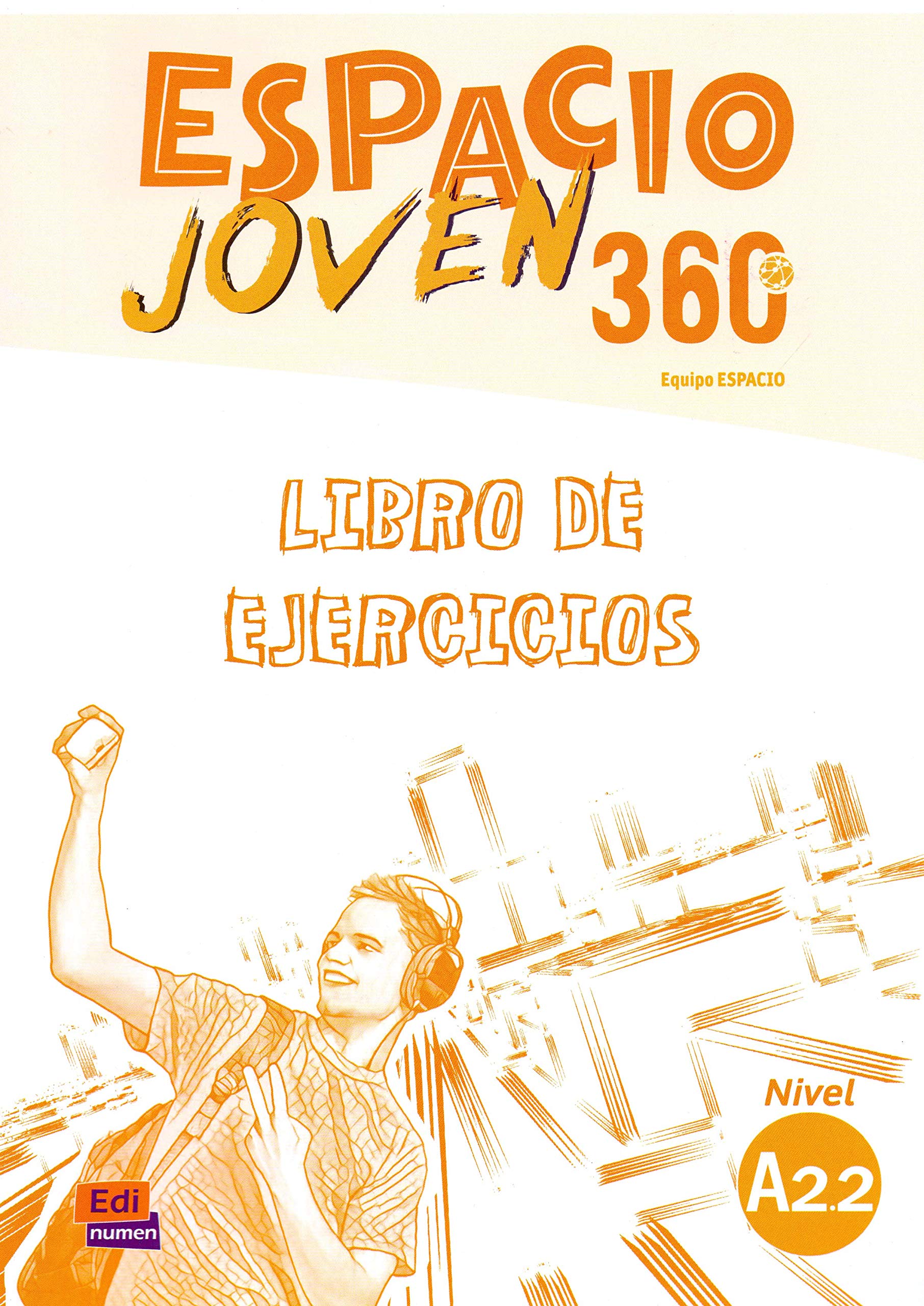 Espacio Joven 360 A2.2 : Student Exercises Book: Libro de Ejercicios con codigo de acceso al ELETeca