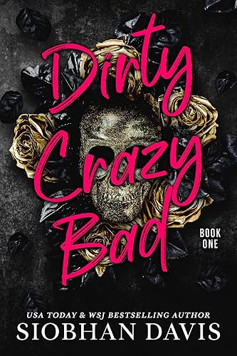 Dirty Crazy Bad: A Reverse Harem Romance (Dirty Crazy Bad Duet Book 1)
