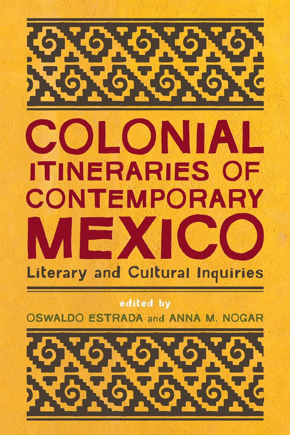Colonial Itineraries of Contemporary Mexico: Literary and Cultural Inquiries      Kindle Edition