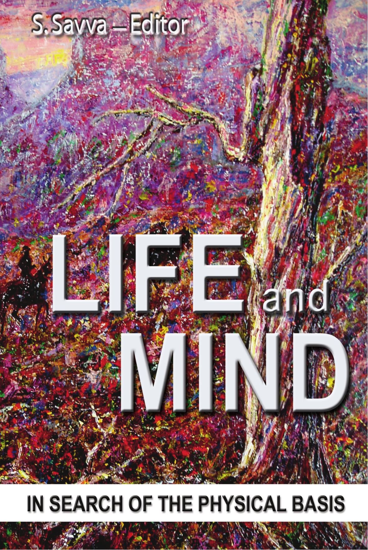 Life and Mind: In Search of the Physical Basis