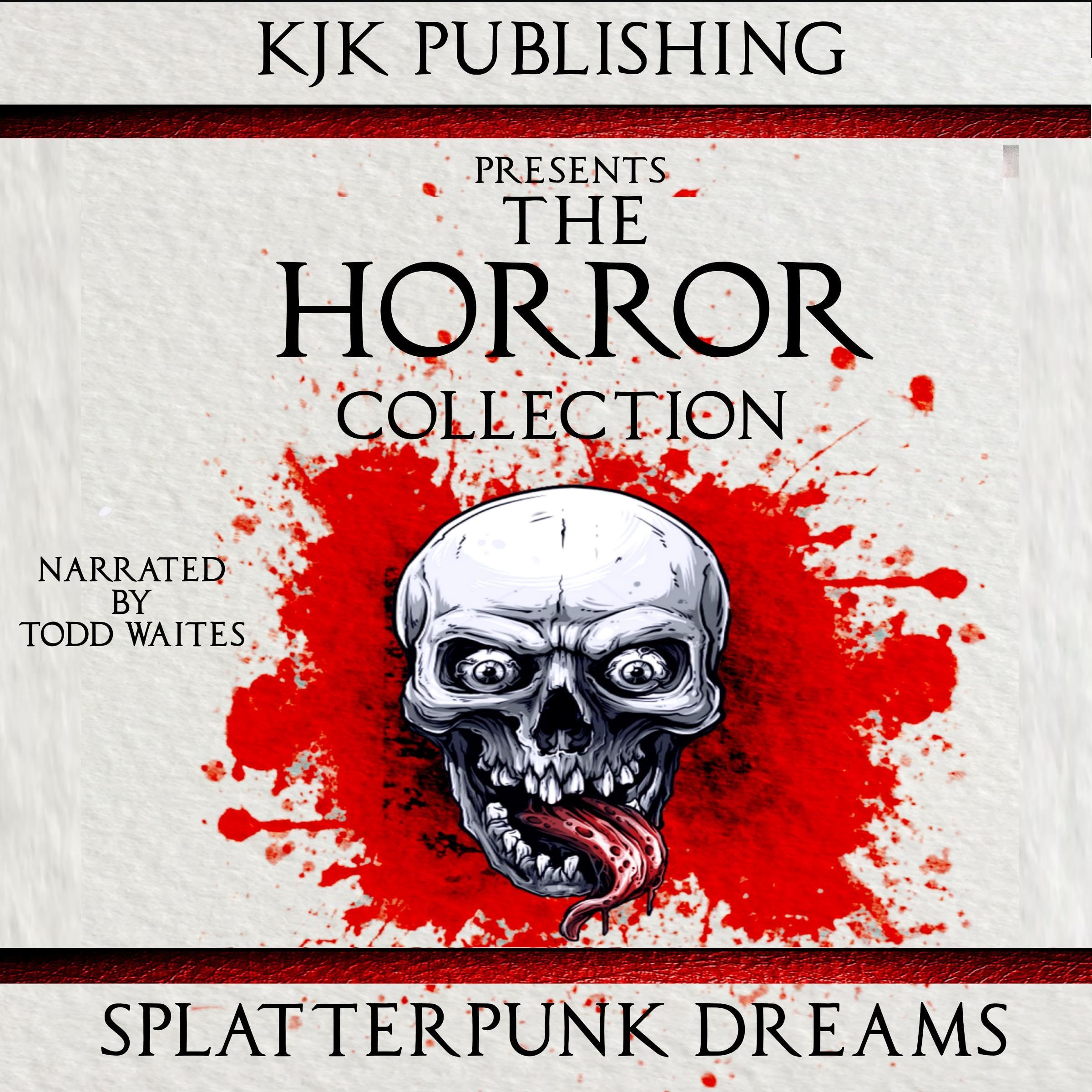 The Horror Collection: Splatterpunk Dreams
