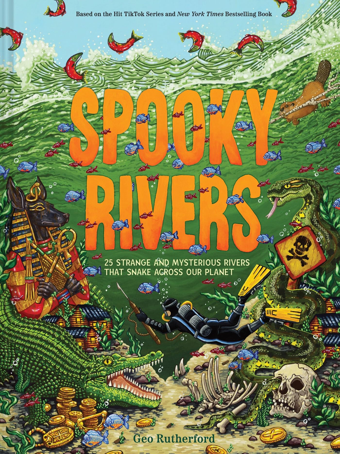 Spooky Rivers: 25 Strange and Mysterious Rivers that Snake Across Our Planet (Haunted Hydrology)