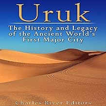 Uruk: The History and Legacy of the Ancient World's First Major City