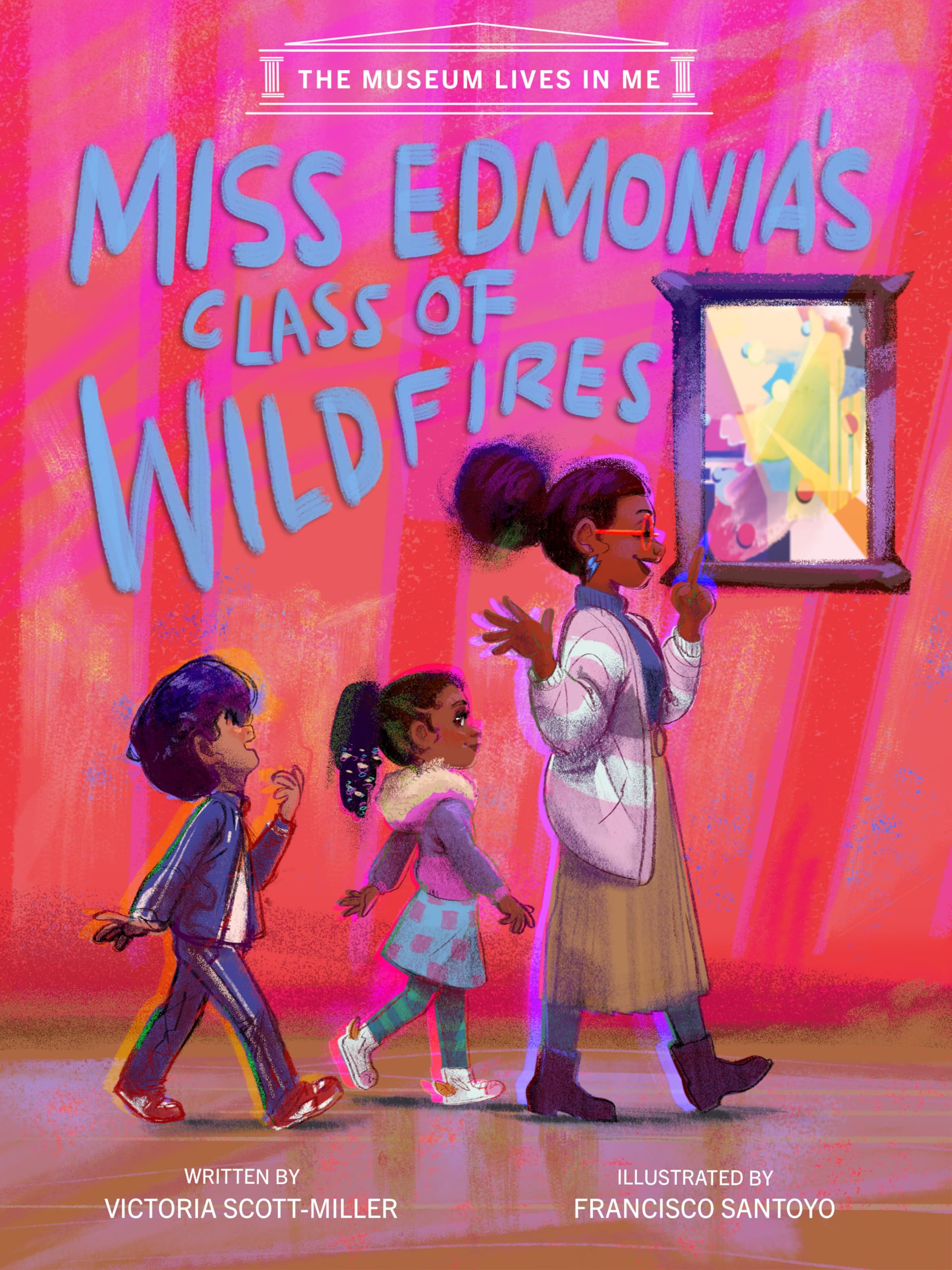 Miss Edmonia's Class of Wildfires: 1 (Museum Lives in Me)