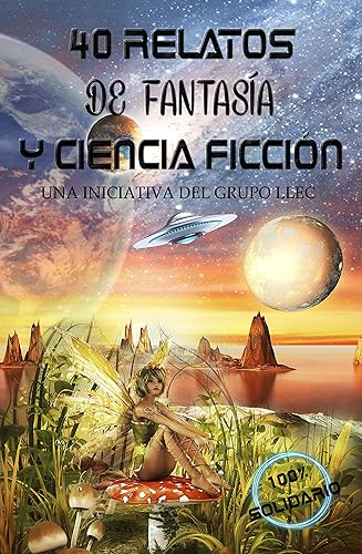40 Relatos de Fantasía y Ciencia Ficción Libro benéfico (Hospital Amic de la Fundación Sant Joan de Déu) (Spanish Edition)