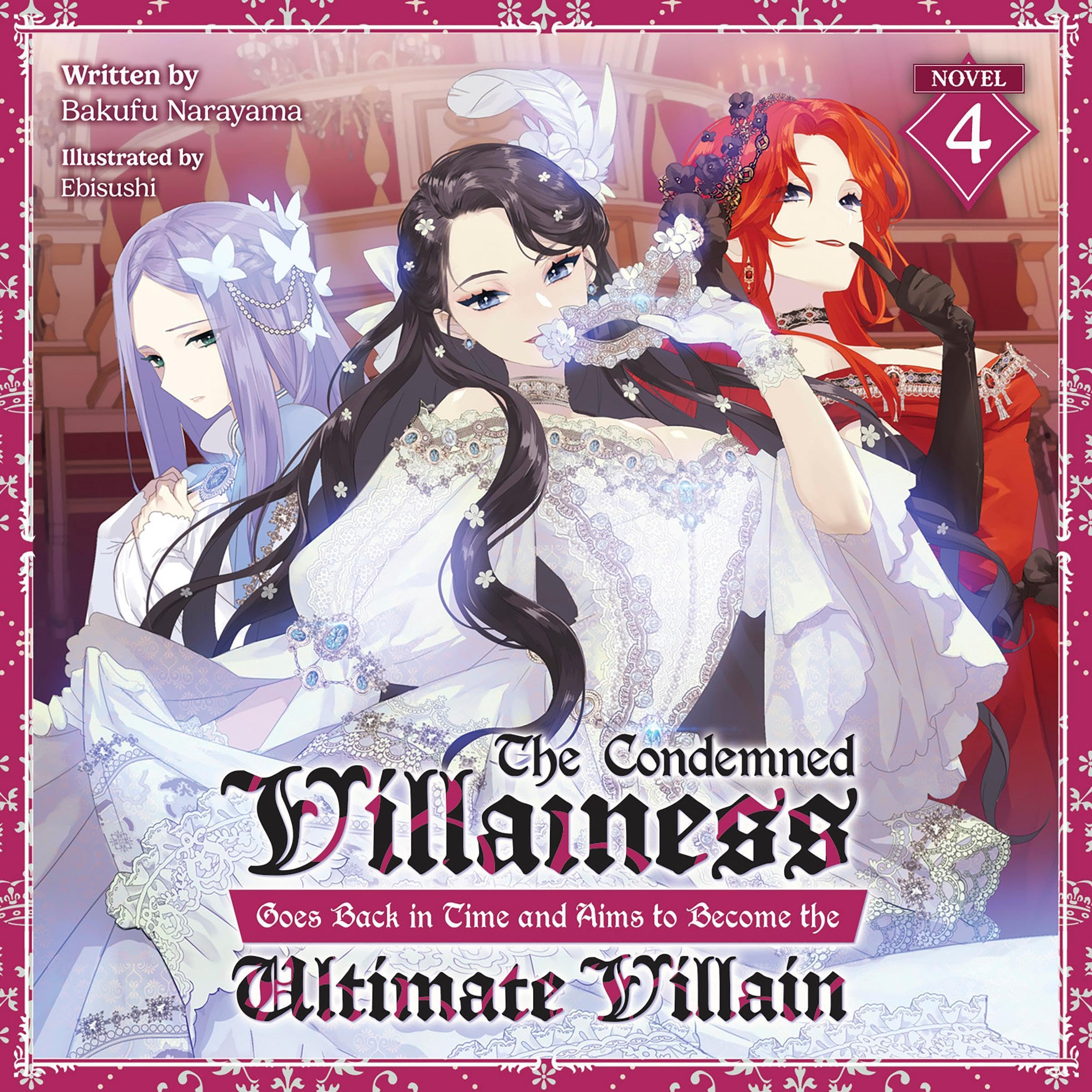 The Condemned Villainess Goes Back in Time and Aims to Become the Ultimate Villain, Vol. 4