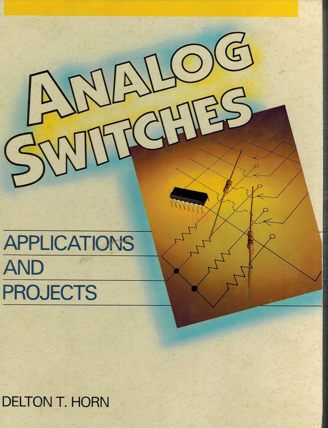 Analog Switches: Applications & Projects: Horn, Delton T ...