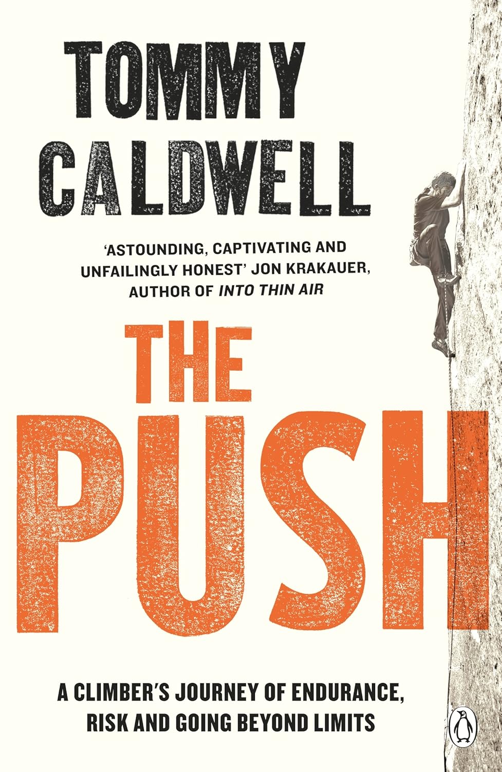 The Push: A Climber's Journey of Endurance, Risk and Going Beyond Limits to Climb the Dawn Wall      Kindle Edition