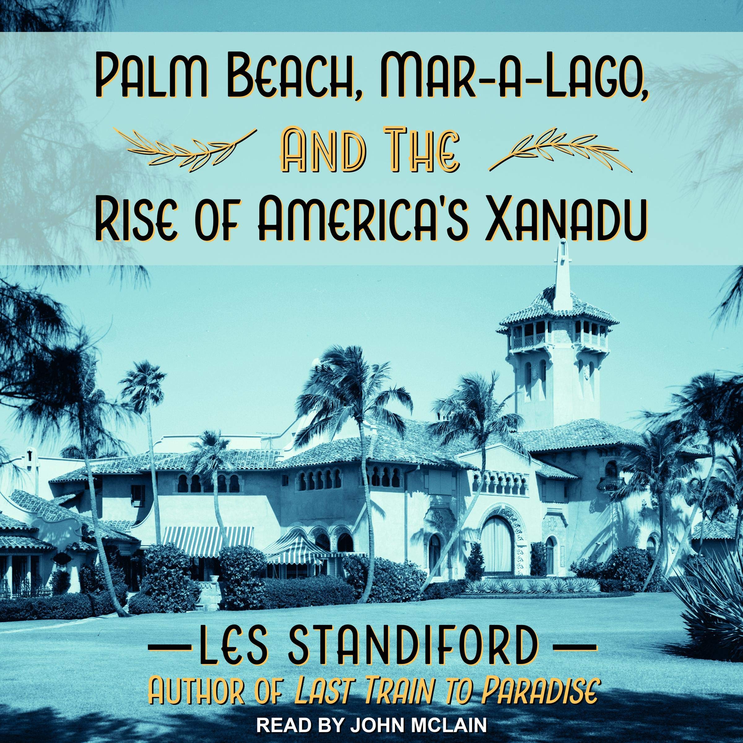 Cover art for Palm Beach, Mar-a-Lago, and the Rise of America's Xanadu
