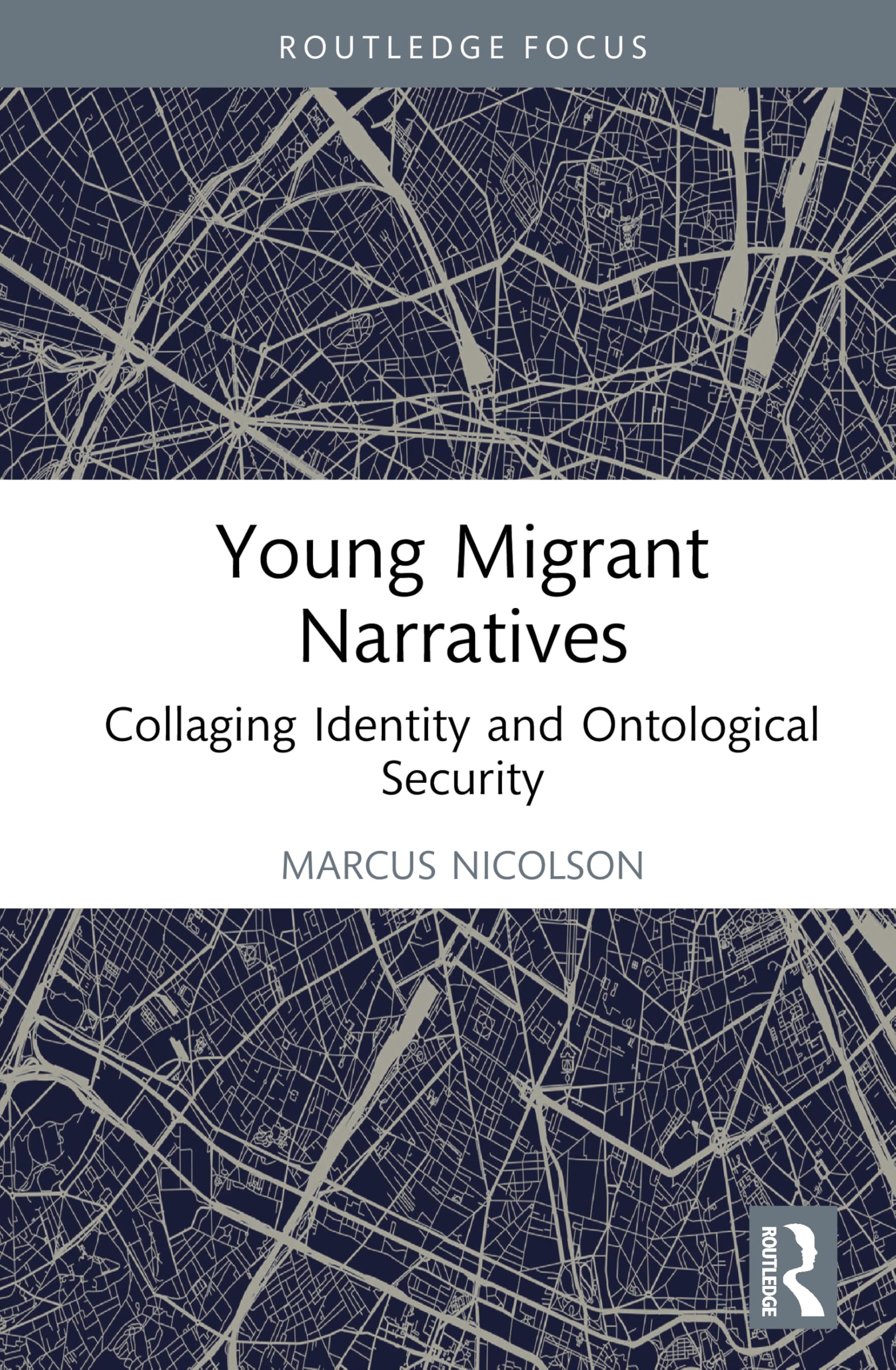 Young Migrant Narratives: Ontological Security, Identity, and Belonging in Scotland (Routledge Advances in Sociology)