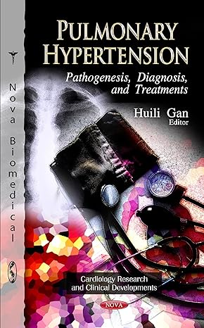 Pulmonary Hypertension: Pathogenesis, Diagnosis, and Treatments (Cardiology Research and Clinical Developments)