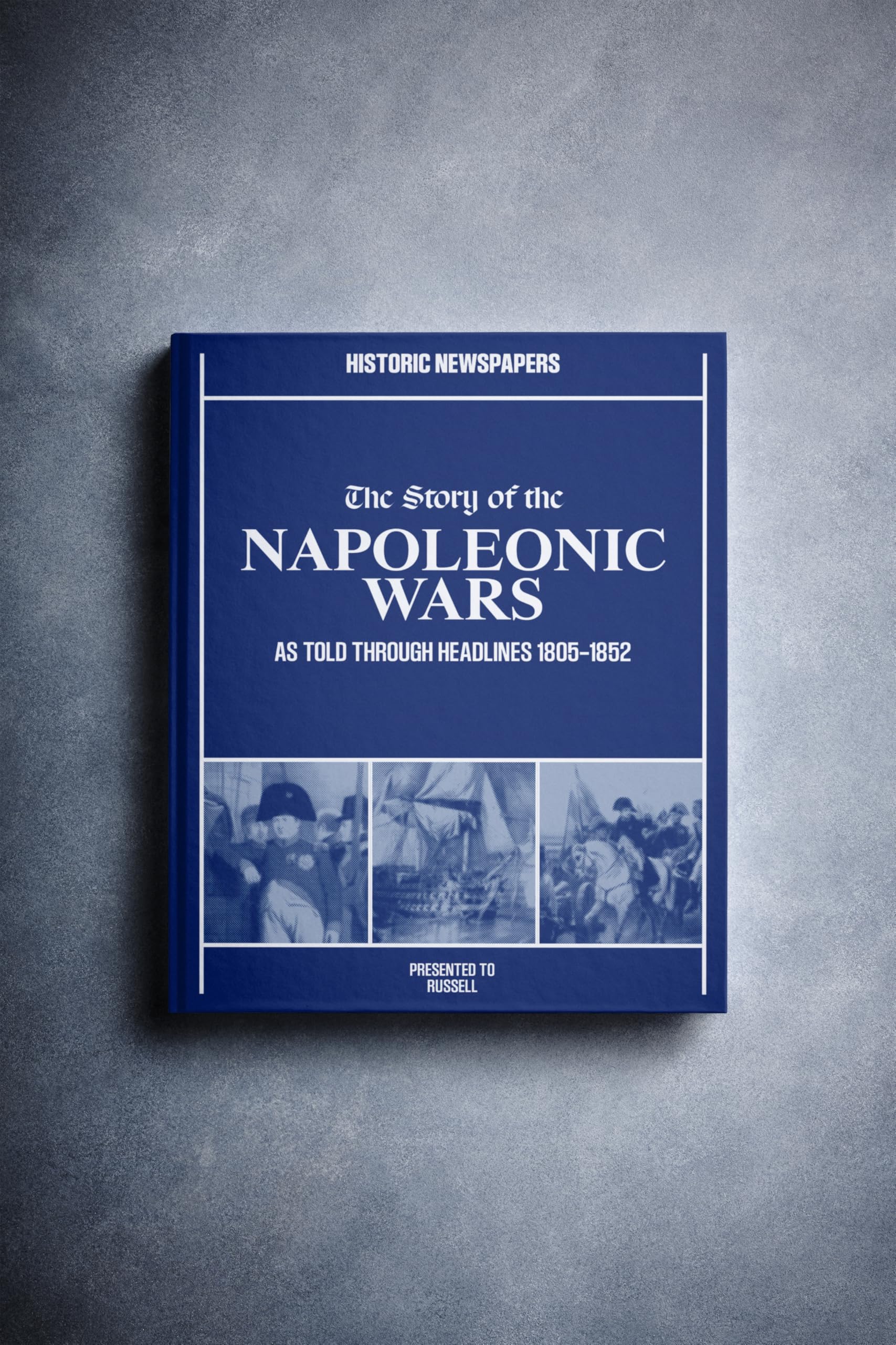 Historic Newspapers - Personalised War Newspaper History Book - War Keepsake Educational Gift- Name Printed on Cover (Napoleonic Wars - Pictorial)