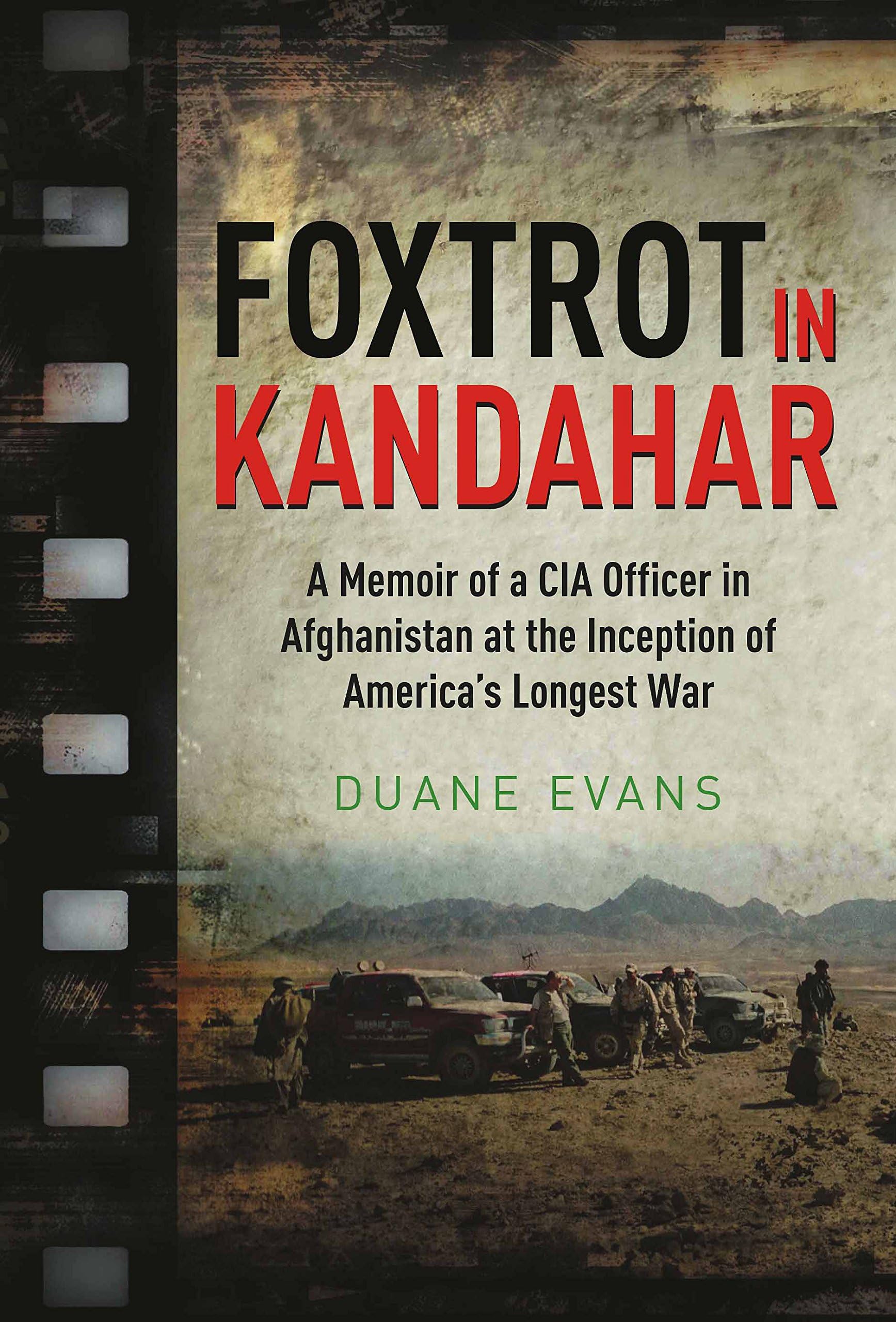 Foxtrot in Kandahar: A Memoir of a CIA Officer in Afghanistan at the Inception of America’s Longest War