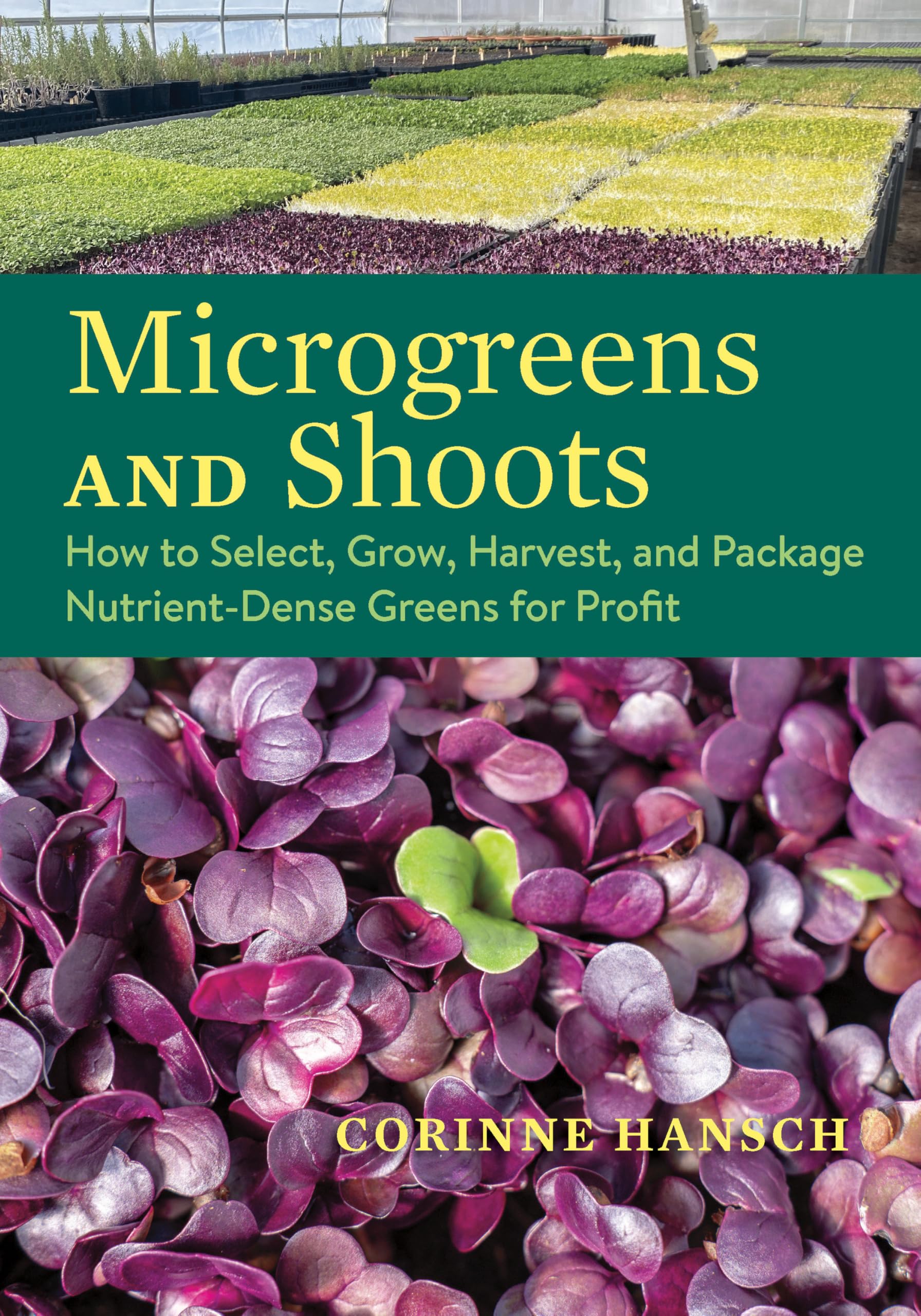 Microgreens and Shoots: How to Select, Grow, Harvest, and Package Nutrient-Dense Greens for Profit