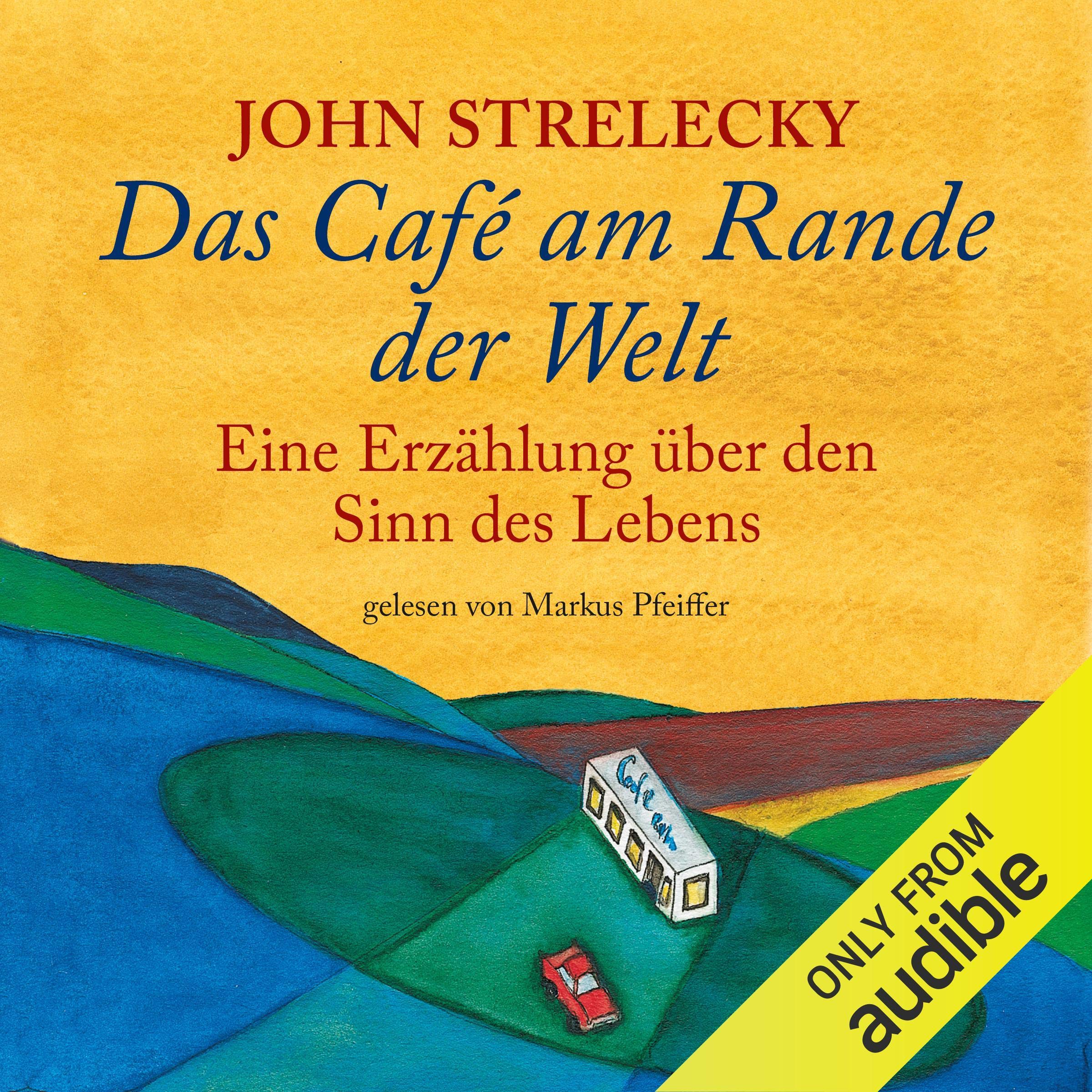 Das Café am Rande der Welt [The Cafe on the Edge of the World]: Eine Erzählung über den Sinn des Lebens [A Narrative About the Meaning of Life]