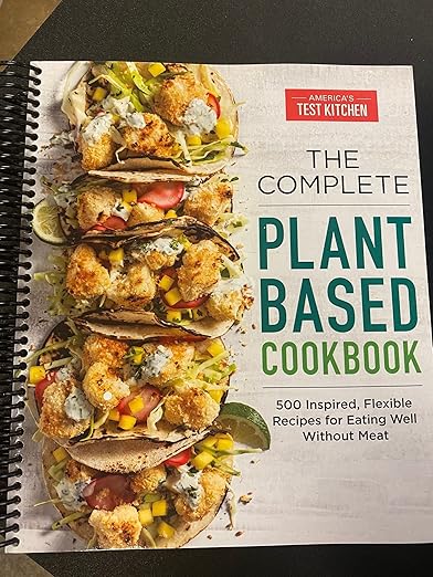 The Complete Plant-Based Cookbook: 500 Inspired, Flexible Recipes for Eating Well Without Meat (The Complete ATK Cookbook Series)
