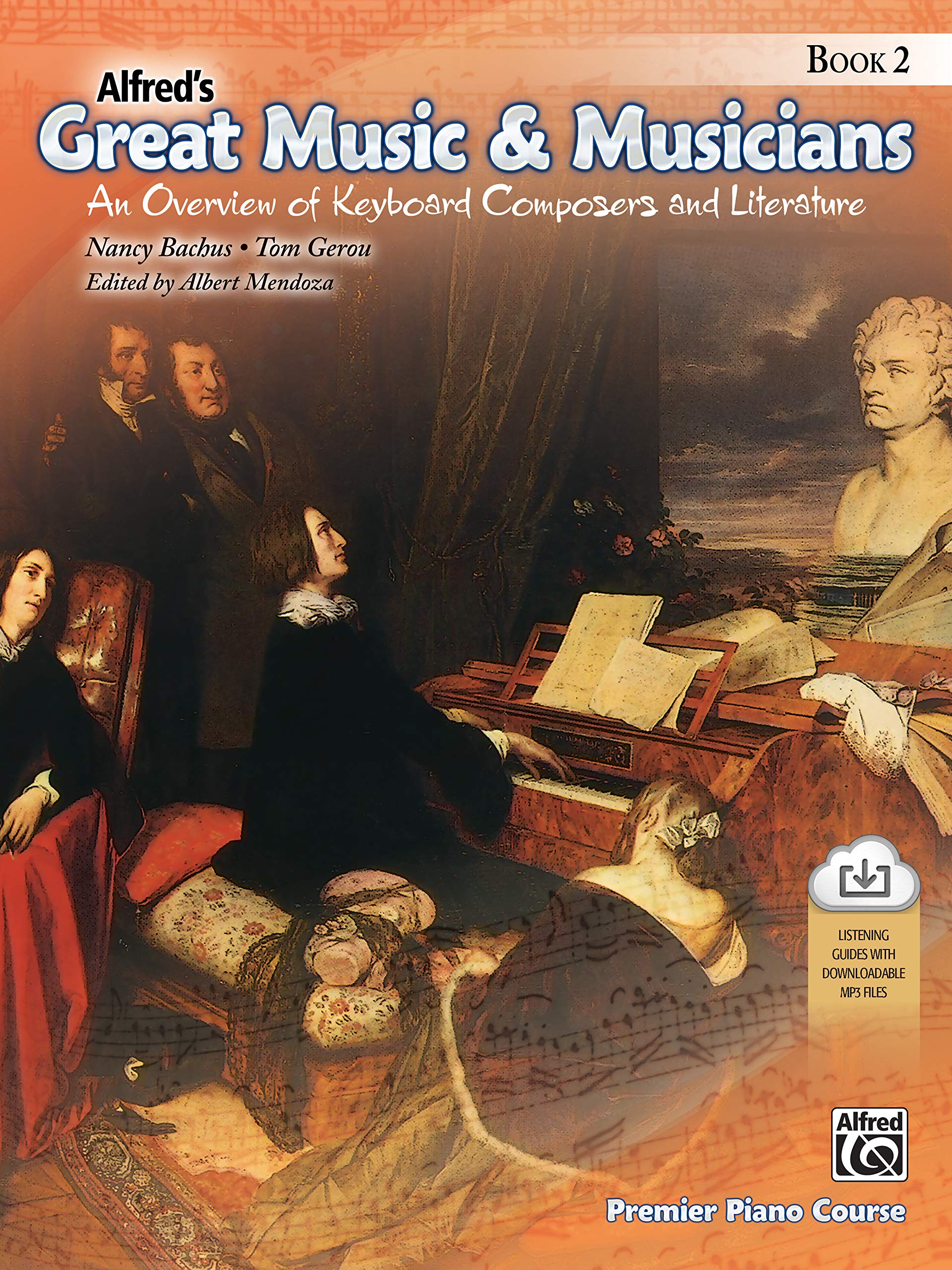 Alfred's Great Music & Musicians, Bk 2: An Overview of Keyboard Composers and Literature, Book & Downloadable MP3s (Premier Piano Course, Bk 2)