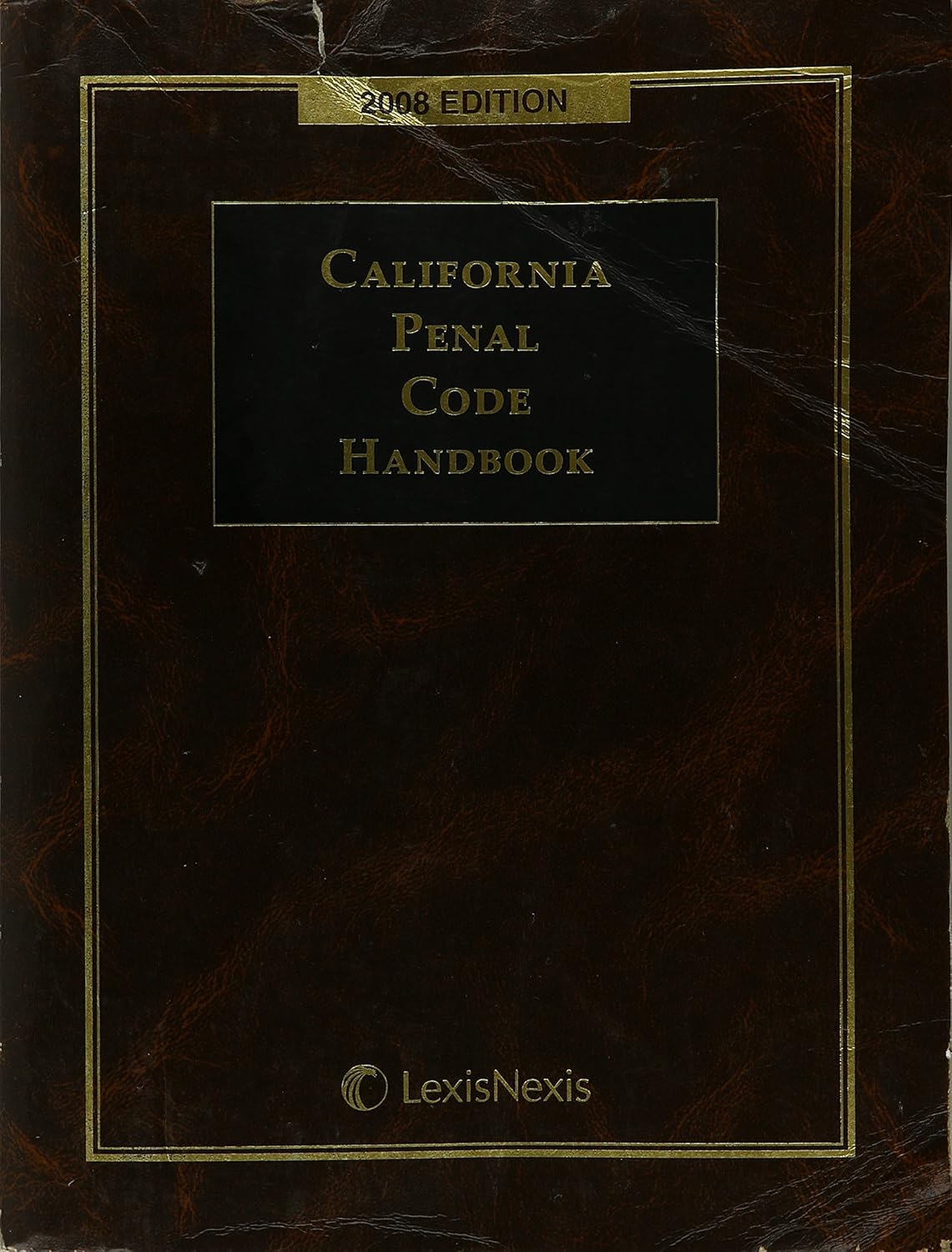 California Penal Code Handbook 2008 Edition (With Related Statutes
