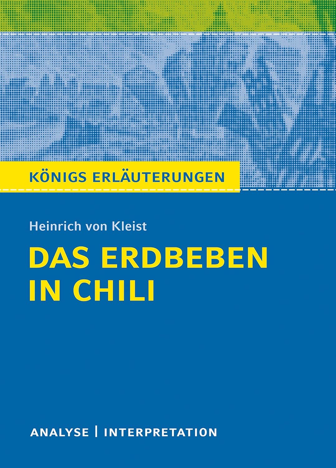 Das Erdbeben In Chili Kleist Das Erdbeben in Chili von Heinrich von Kleist.: Textanalyse und