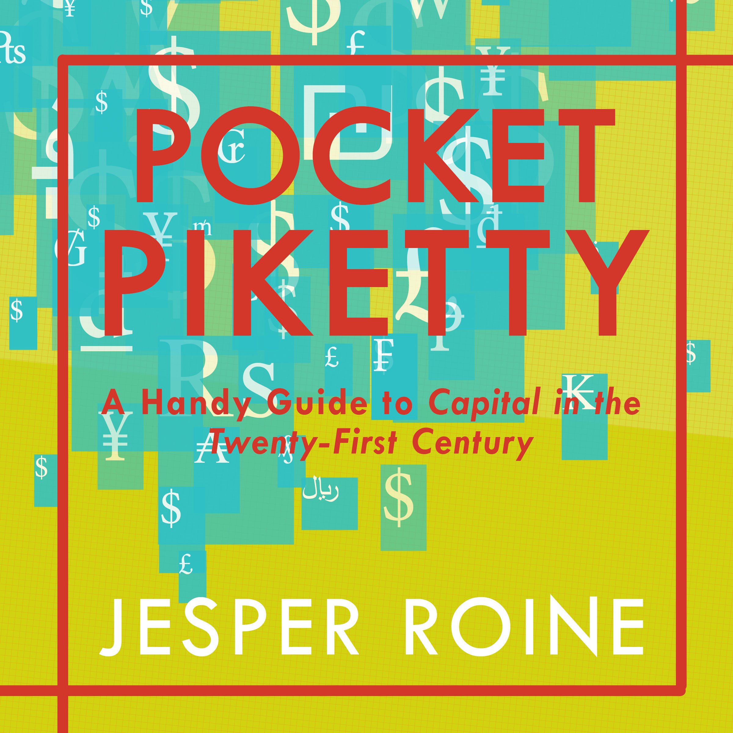 Pocket Piketty: A Handy Guide to Capital in the Twenty-First Century