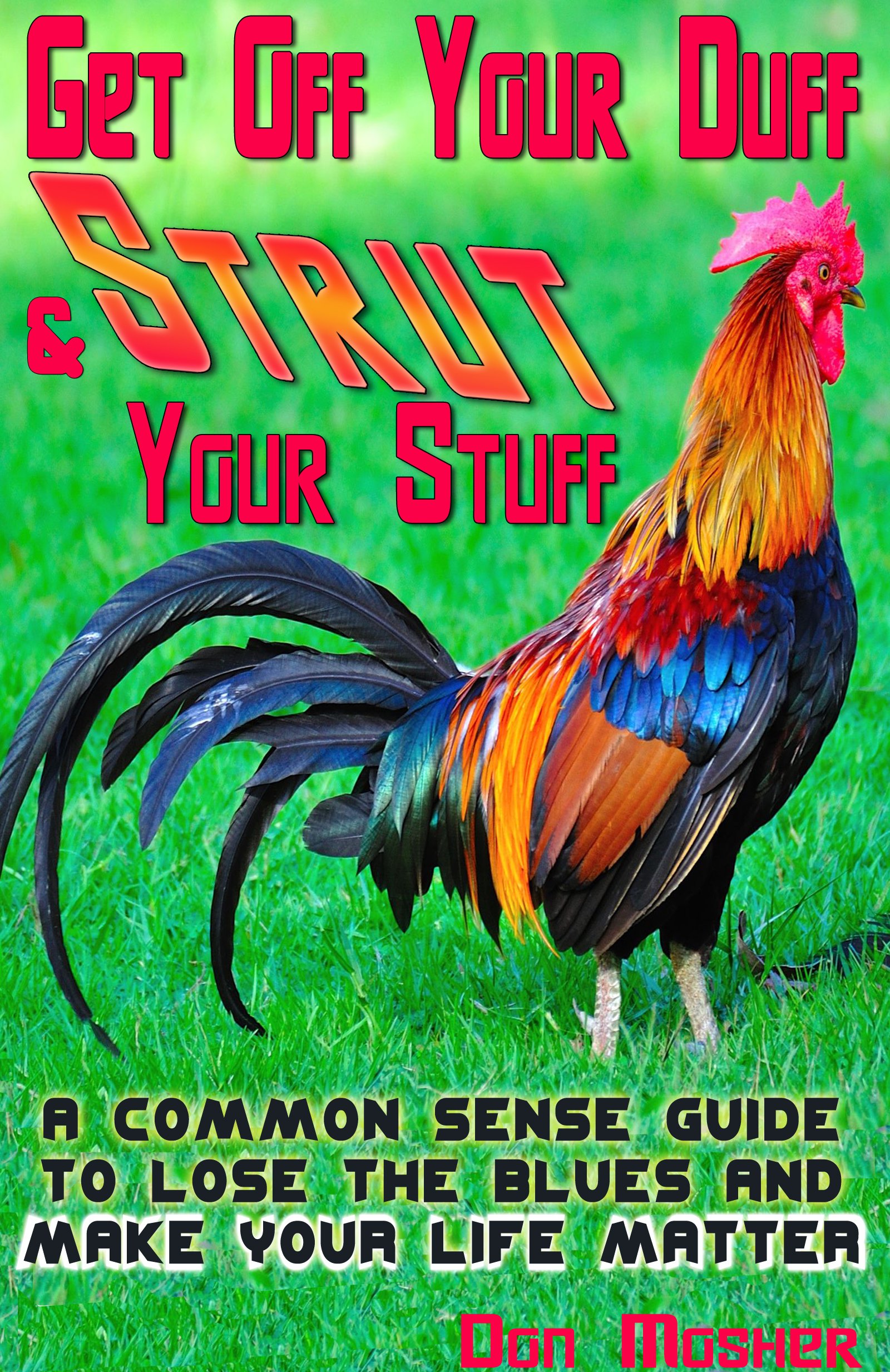 Get off your duff & Strut your stuff: A common sense guide to lose the blues and make your life matter