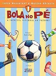 Bola no pé: a incrível história do futebol