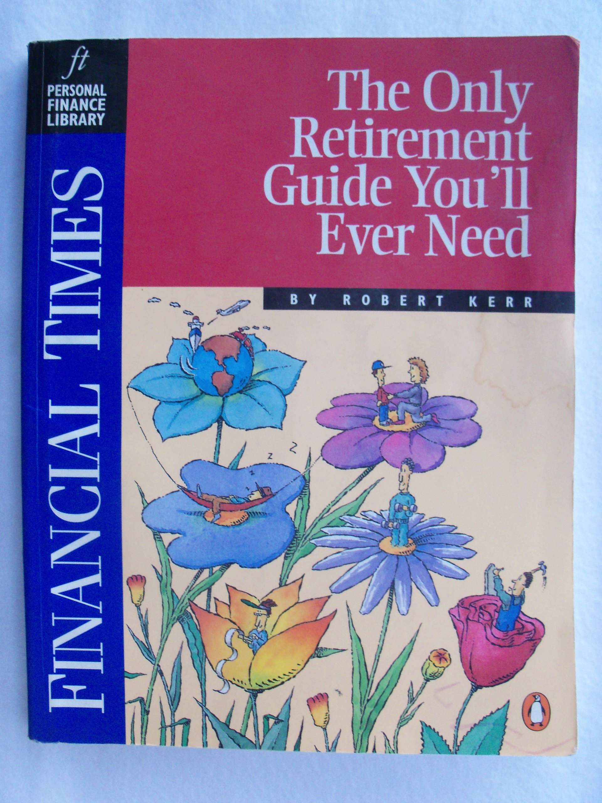 Financial Times The Only Retirement Guide You'll Ever Need [Paperback] Robert Kerr