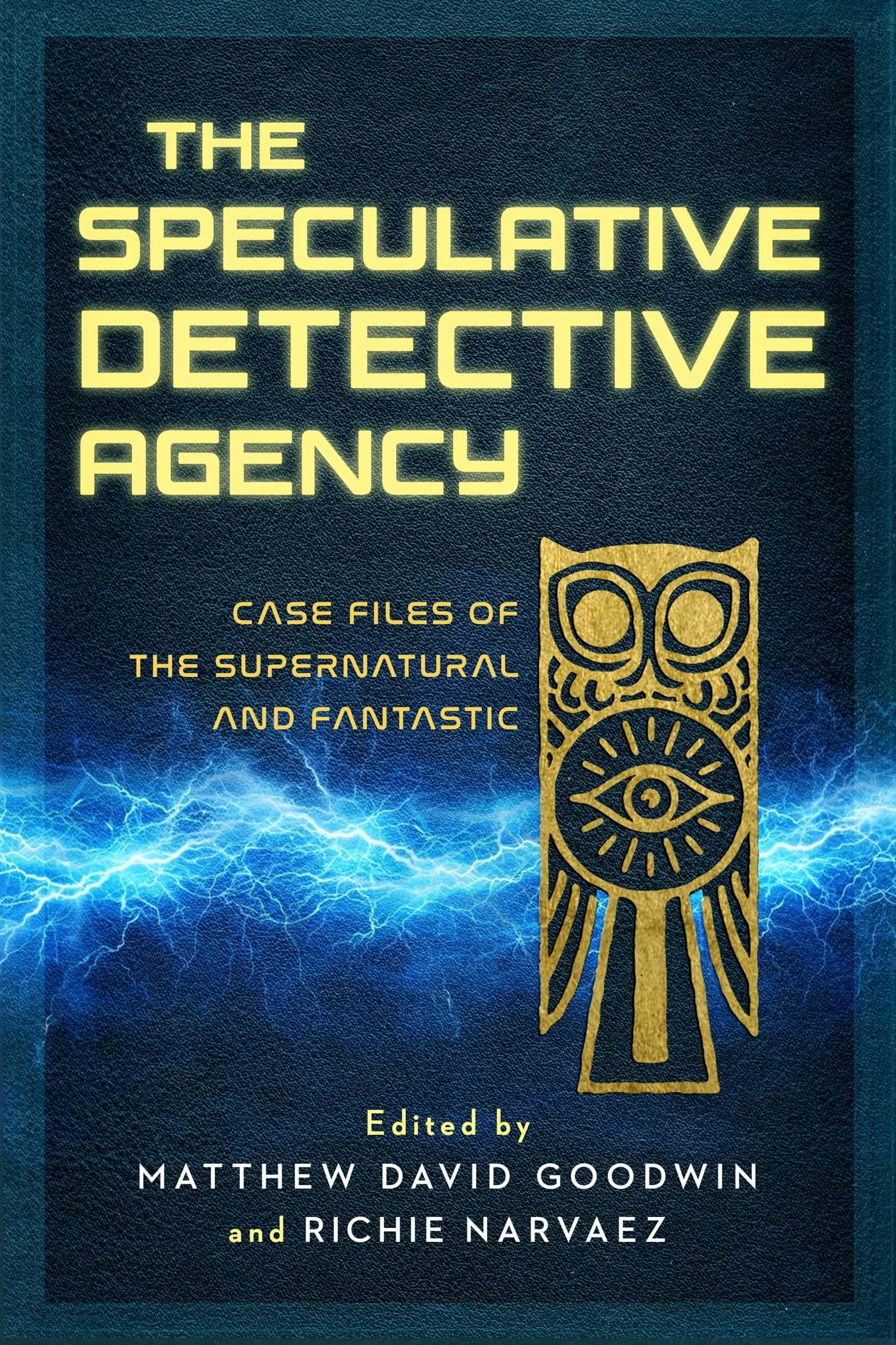 The Speculative Detective Agency: Case Files of the Supernatural and Fantastic