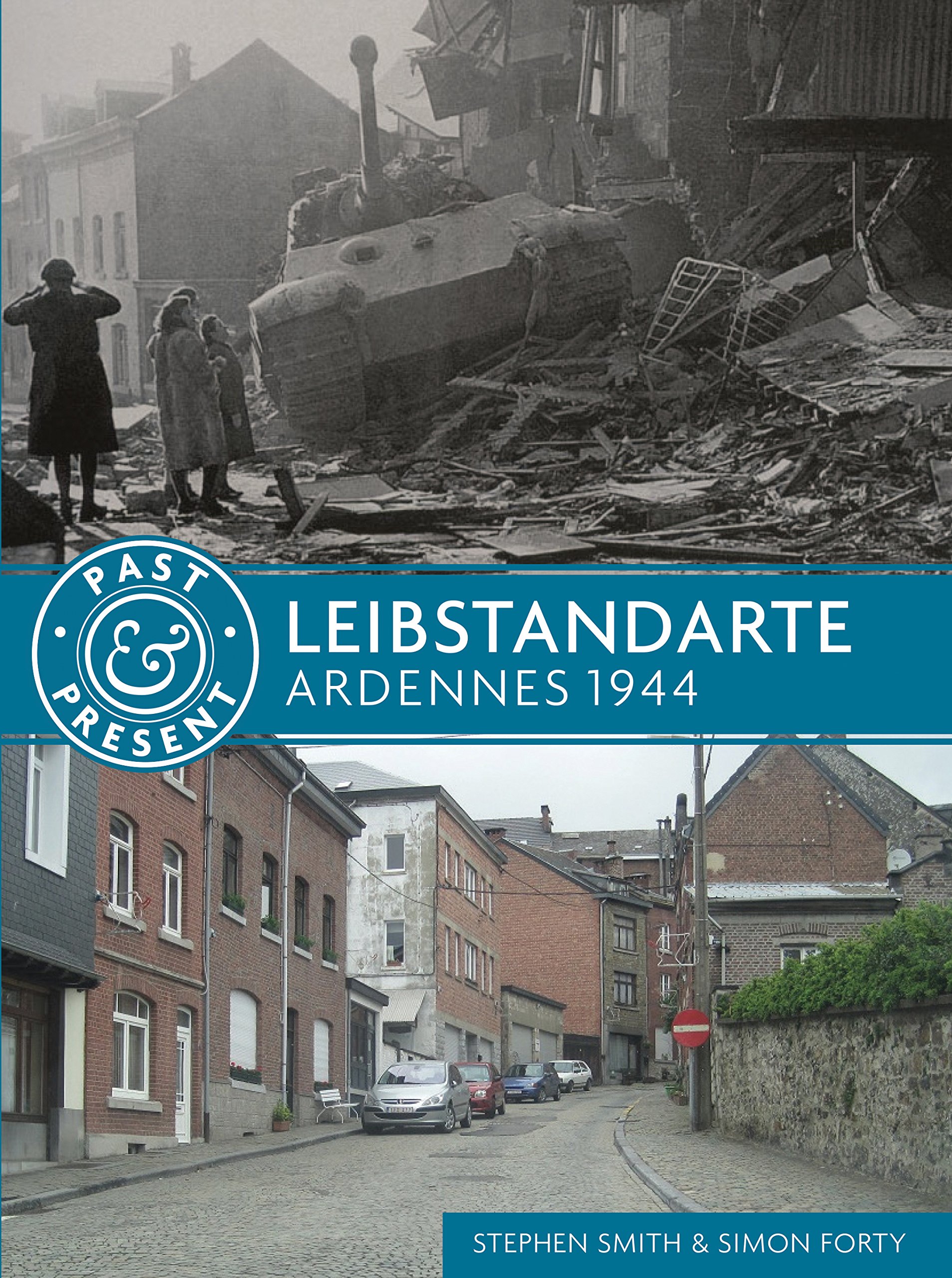 Leibstandarte: Ardennes 1944 (Past & Present), Smith, Steve, New Book