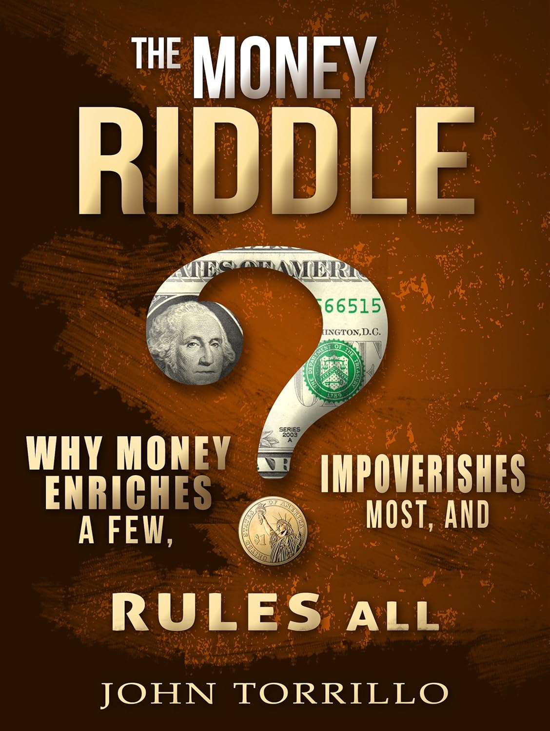 The Money Riddle: Why Money Enriches a Few, Impoverishes Most, and ...