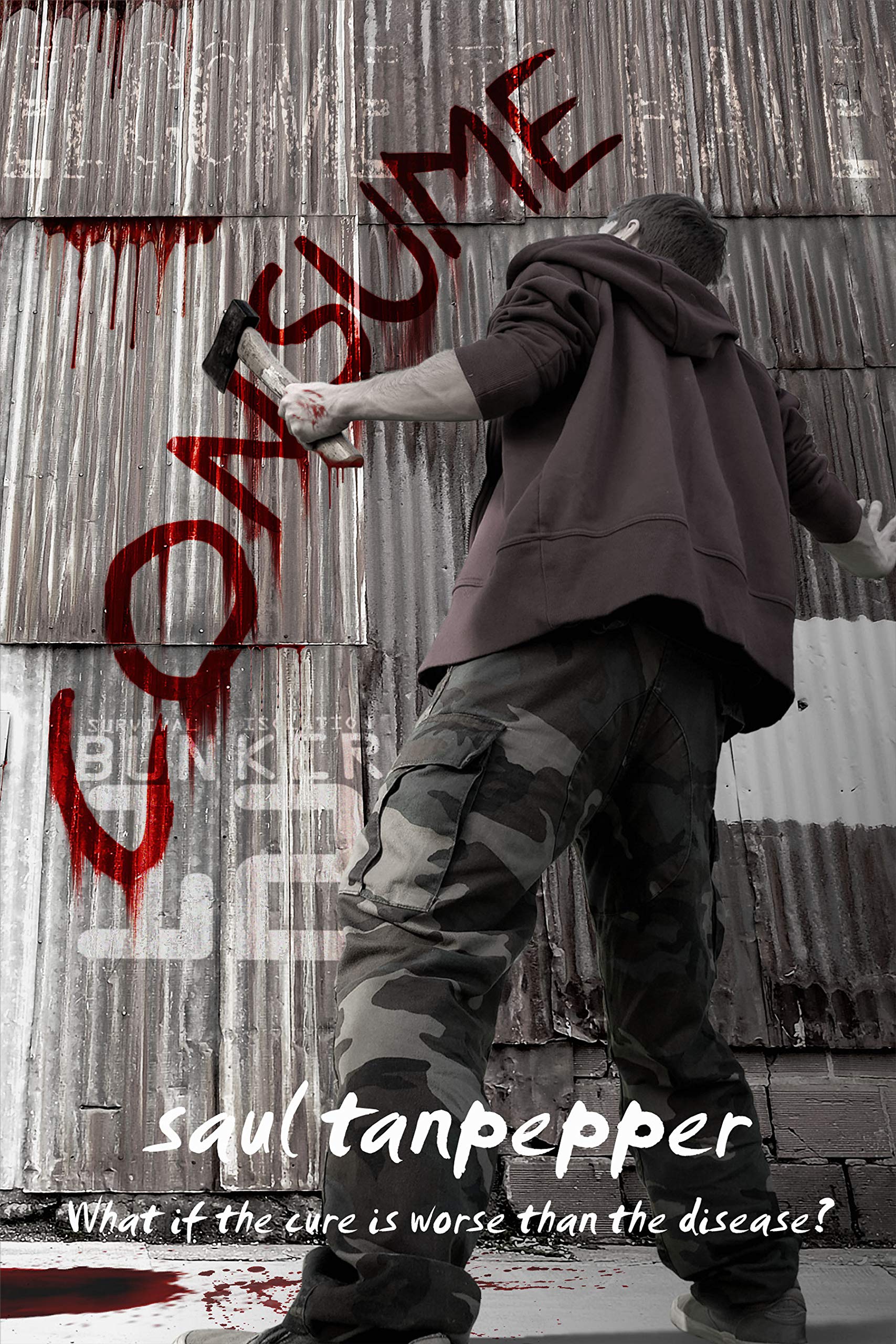 Consume: The Post-Apocalyptic Survival Thriller (BUNKER 12 - a Series from the World of THE FLENSE Book 4)