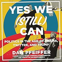 Yes We (Still) Can: Politics in the Age of Obama, Twitter, and Trump
