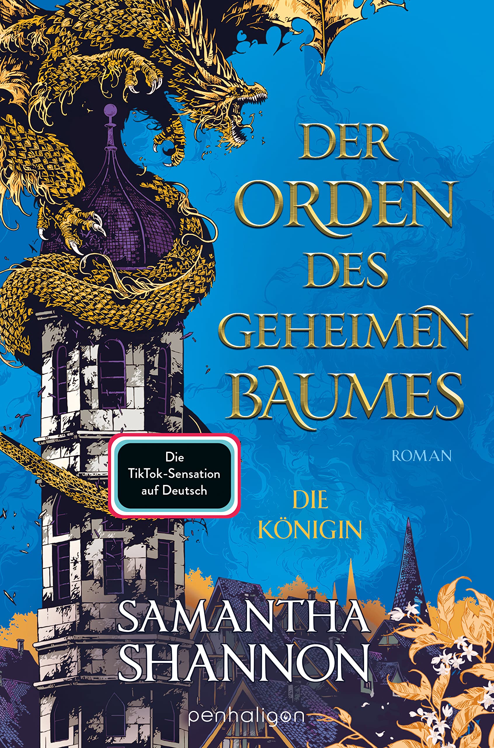 Der Orden des geheimen Baumes - Die Königin: Roman - Heldinnen treffen auf gefährliche Drachen – die TikTok-Sensation endlich auf Deutsch!