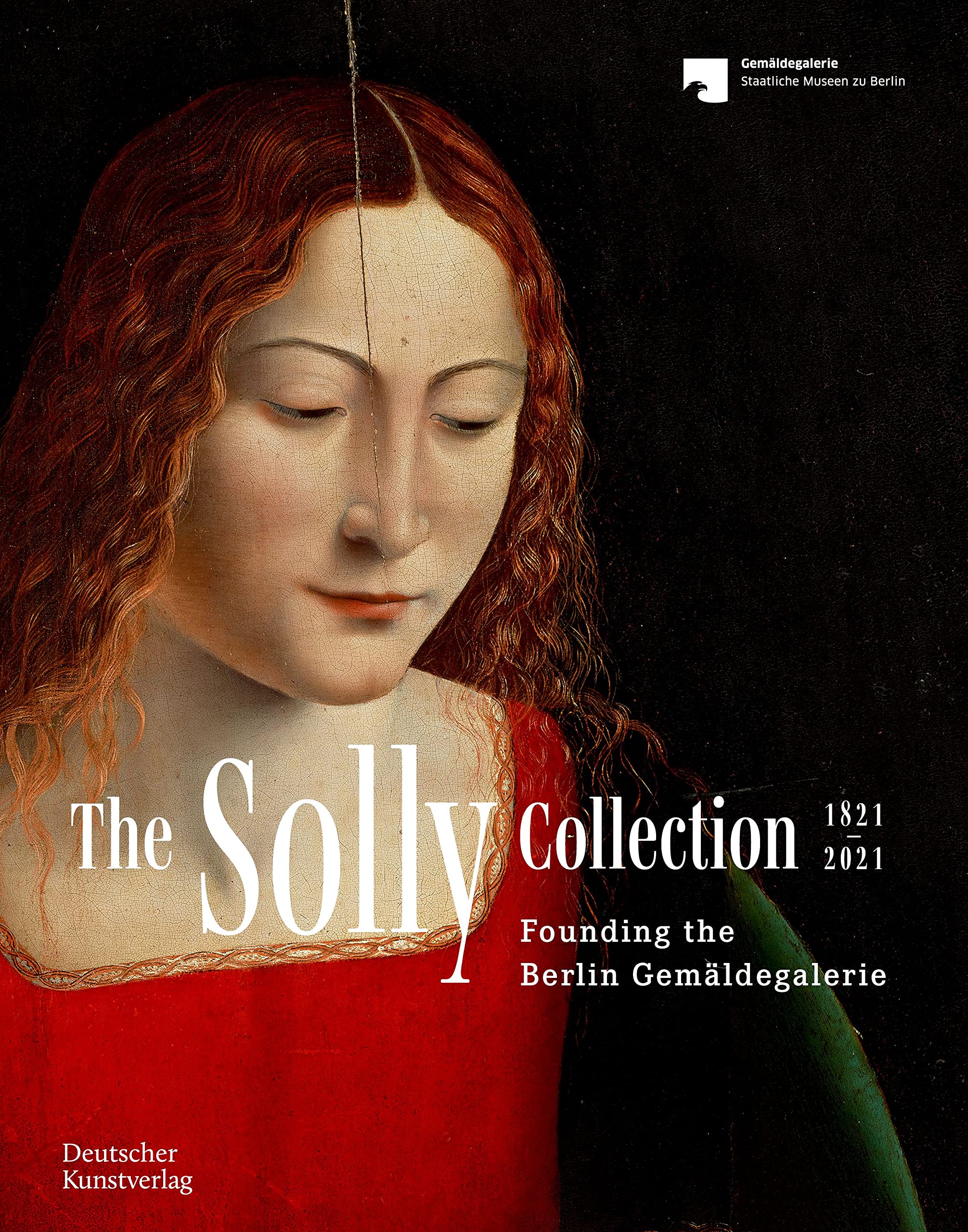 The Solly Collection 1821–2021: Founding the Berlin Gemäldegalerie