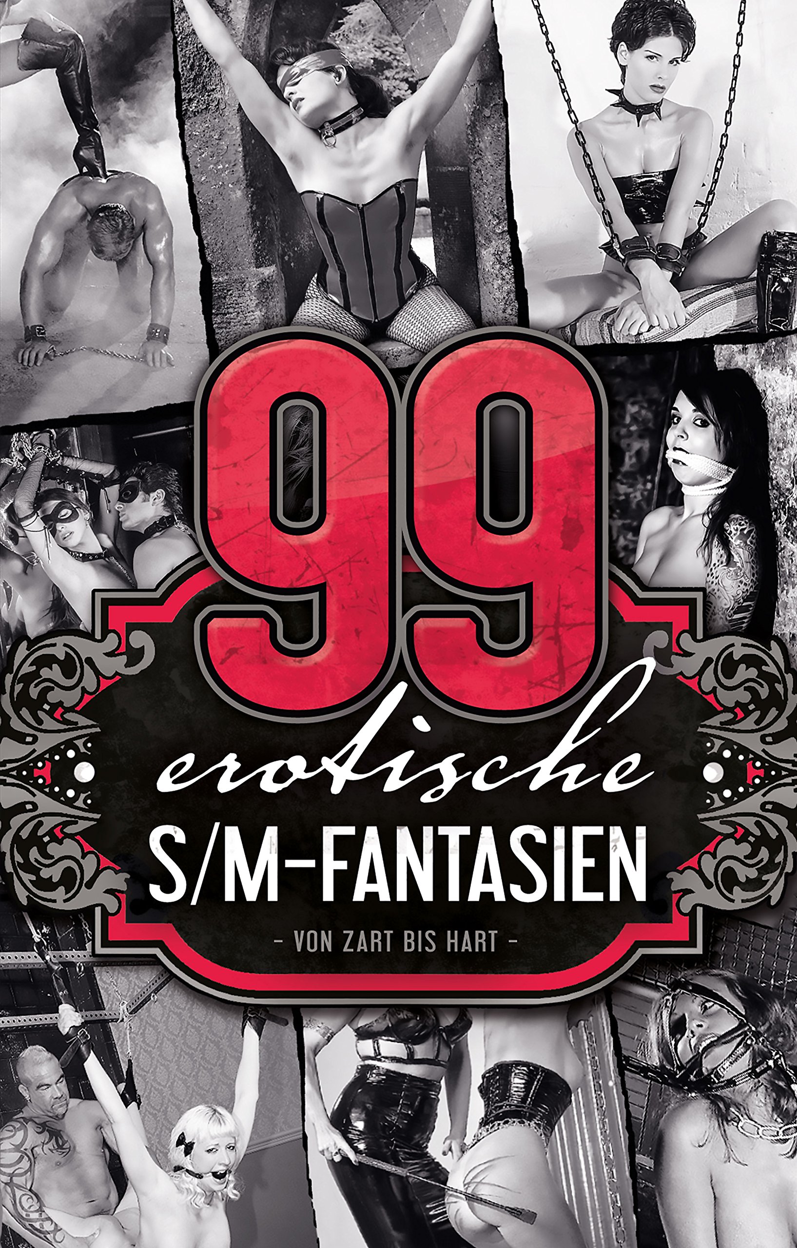 99 erotische S/M-Fantasien: Von Zart bis Hart (German Edition)