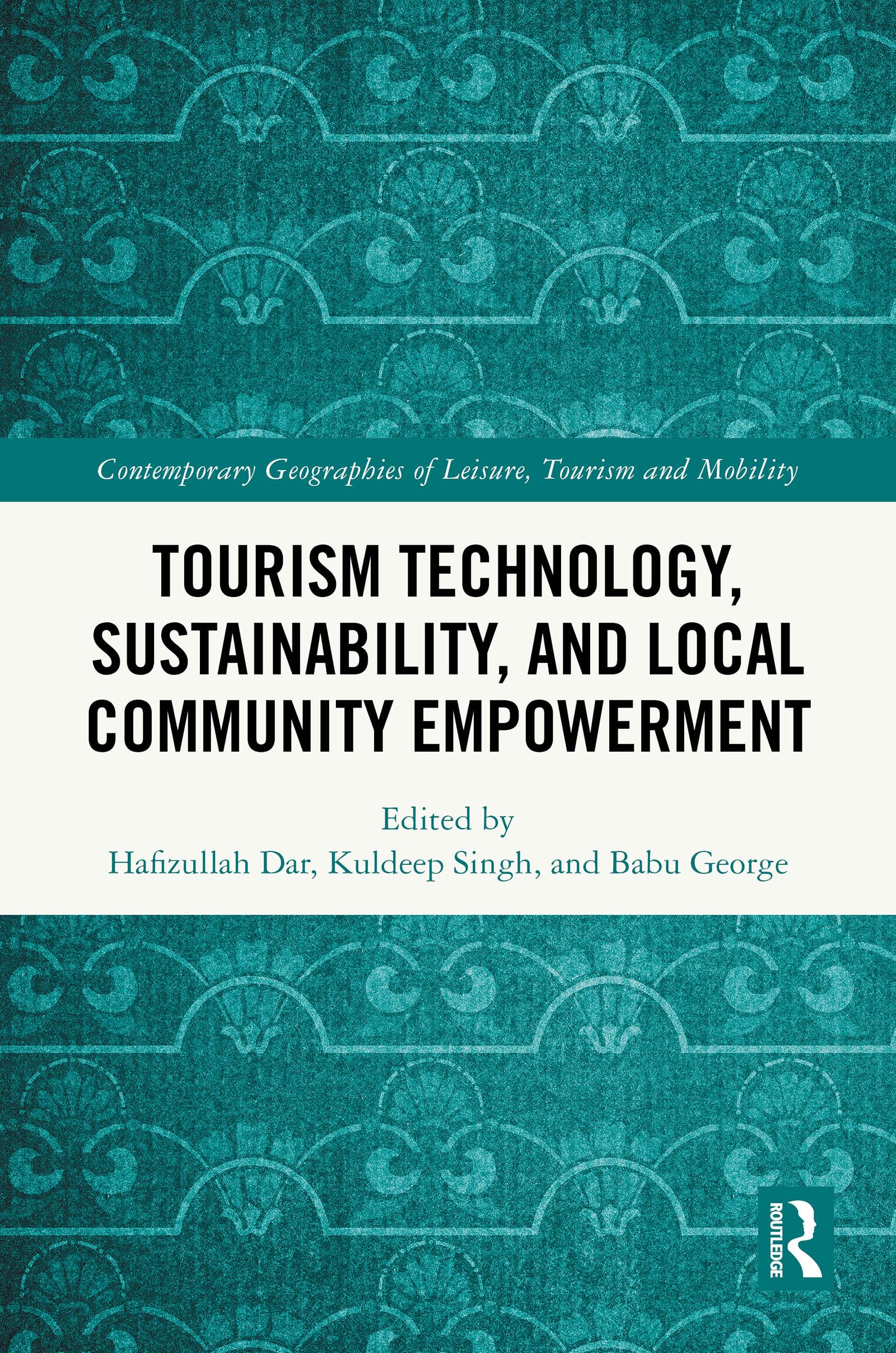 Tourism Technology, Sustainability, and Local Community Empowerment (Contemporary Geographies of Leisure, Tourism and Mobility)