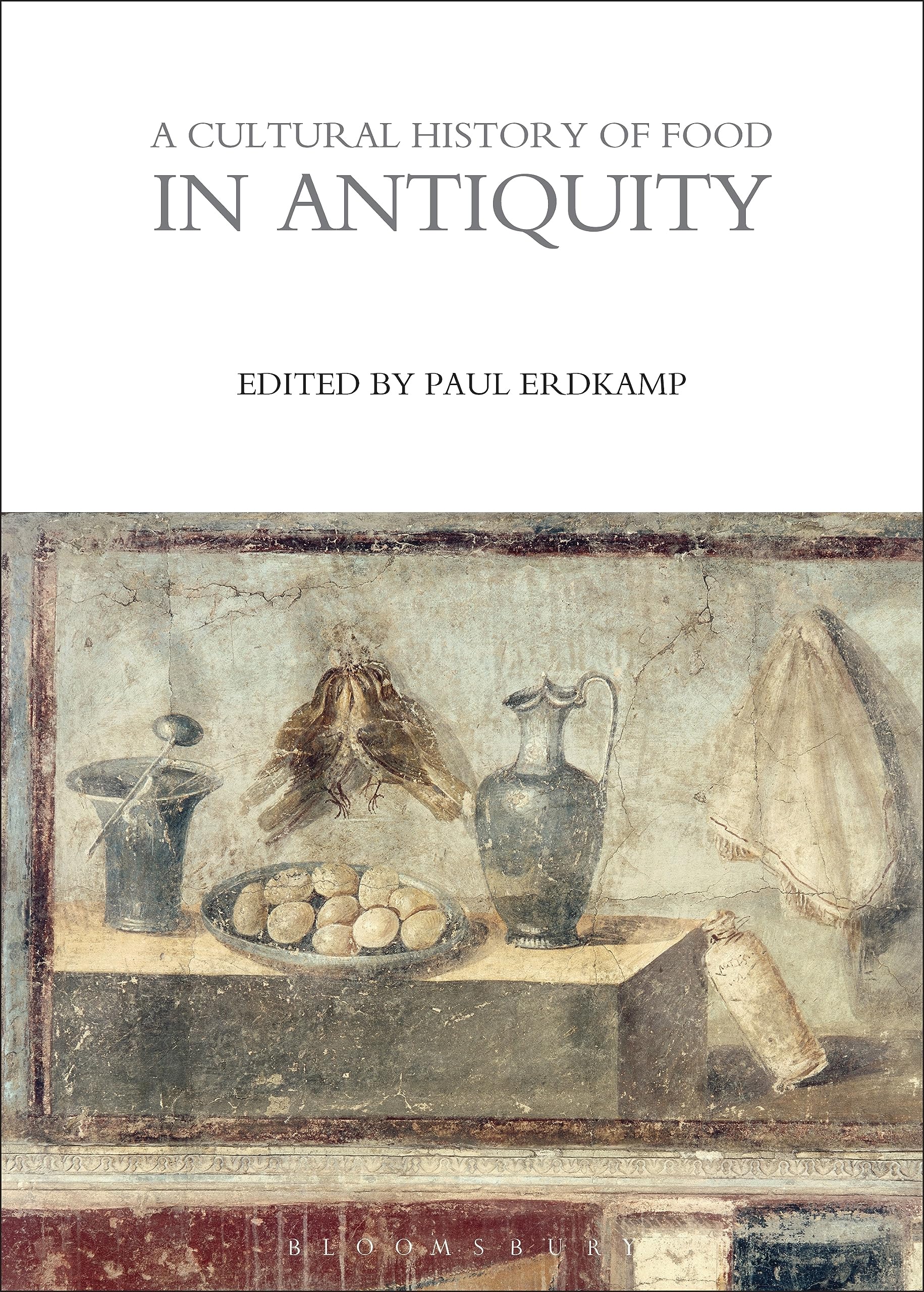 A Cultural History of Food in Antiquity (The Cultural Histories Series)