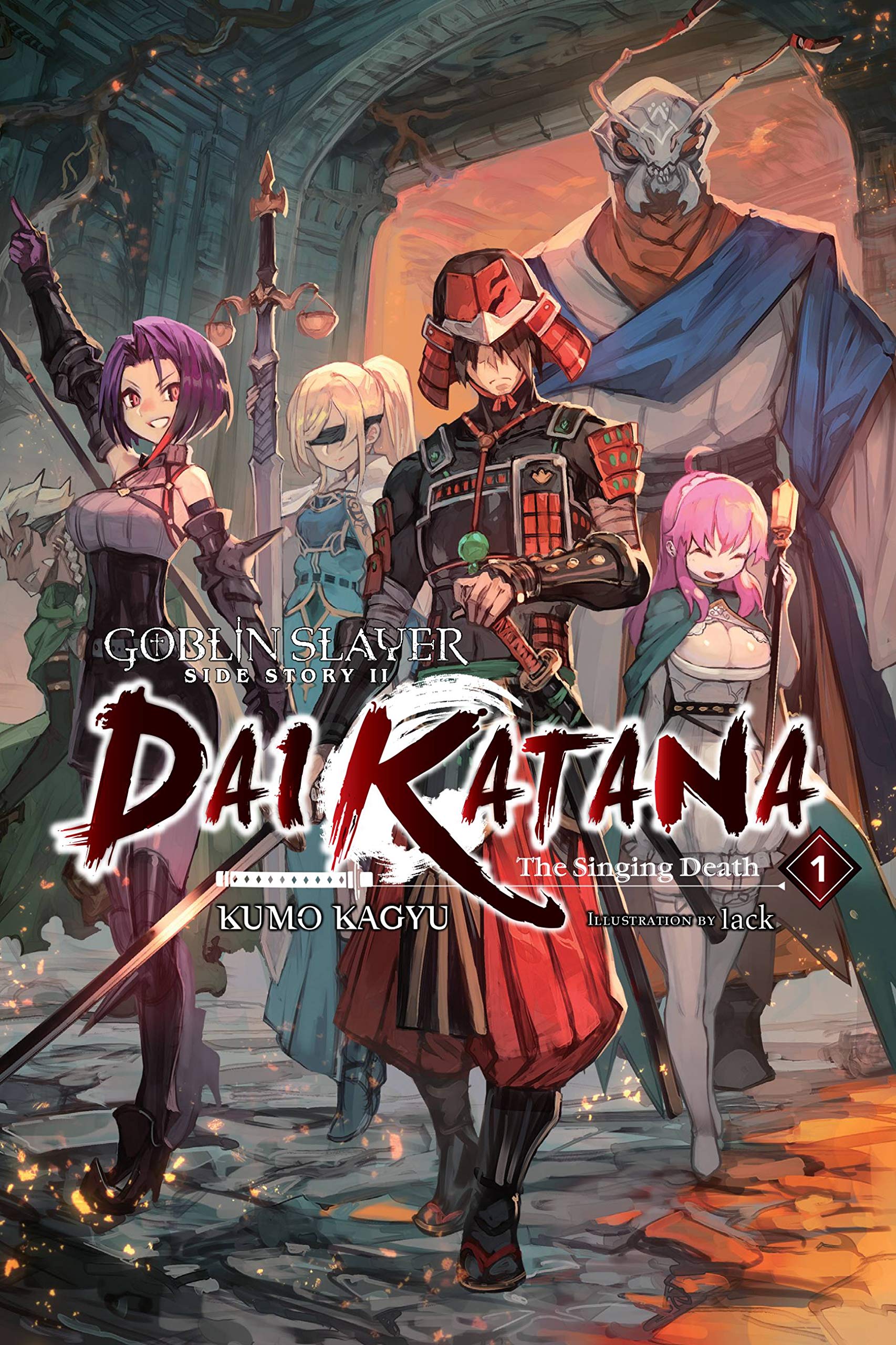Goblin Slayer Side Story II: Dai Katana, Vol. 1 (light novel): The Singing Death Volume 1 (GOBLIN SLAYER SIDE STORY II DAI KATANA LIGHT NOVEL SC VOL 01)