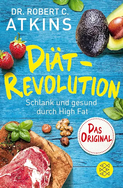 Diät-Revolution: Schlank und gesund durch High Fat – Das Original