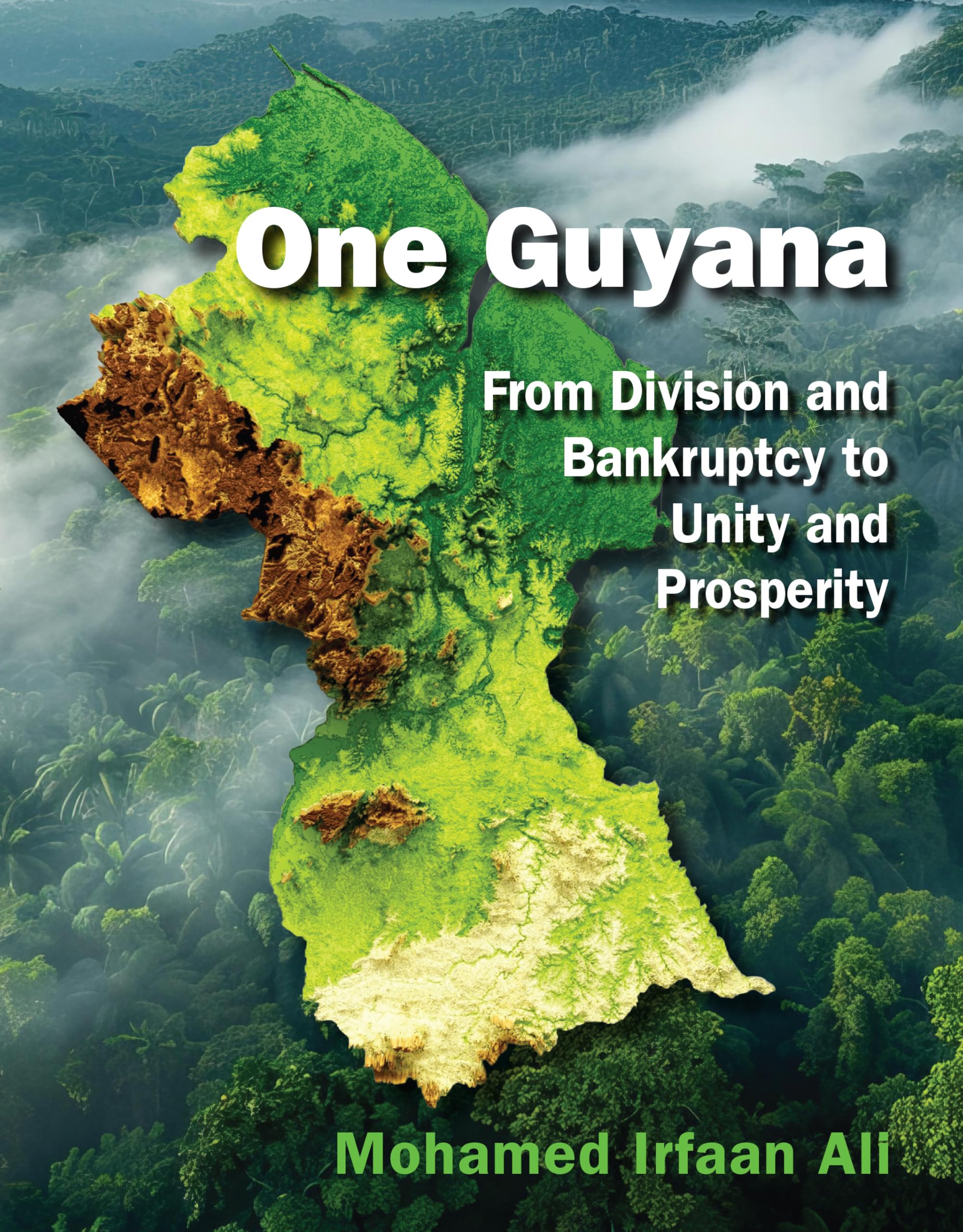 One Guyana: From Division and Bankruptcy to Unity and Prosperity