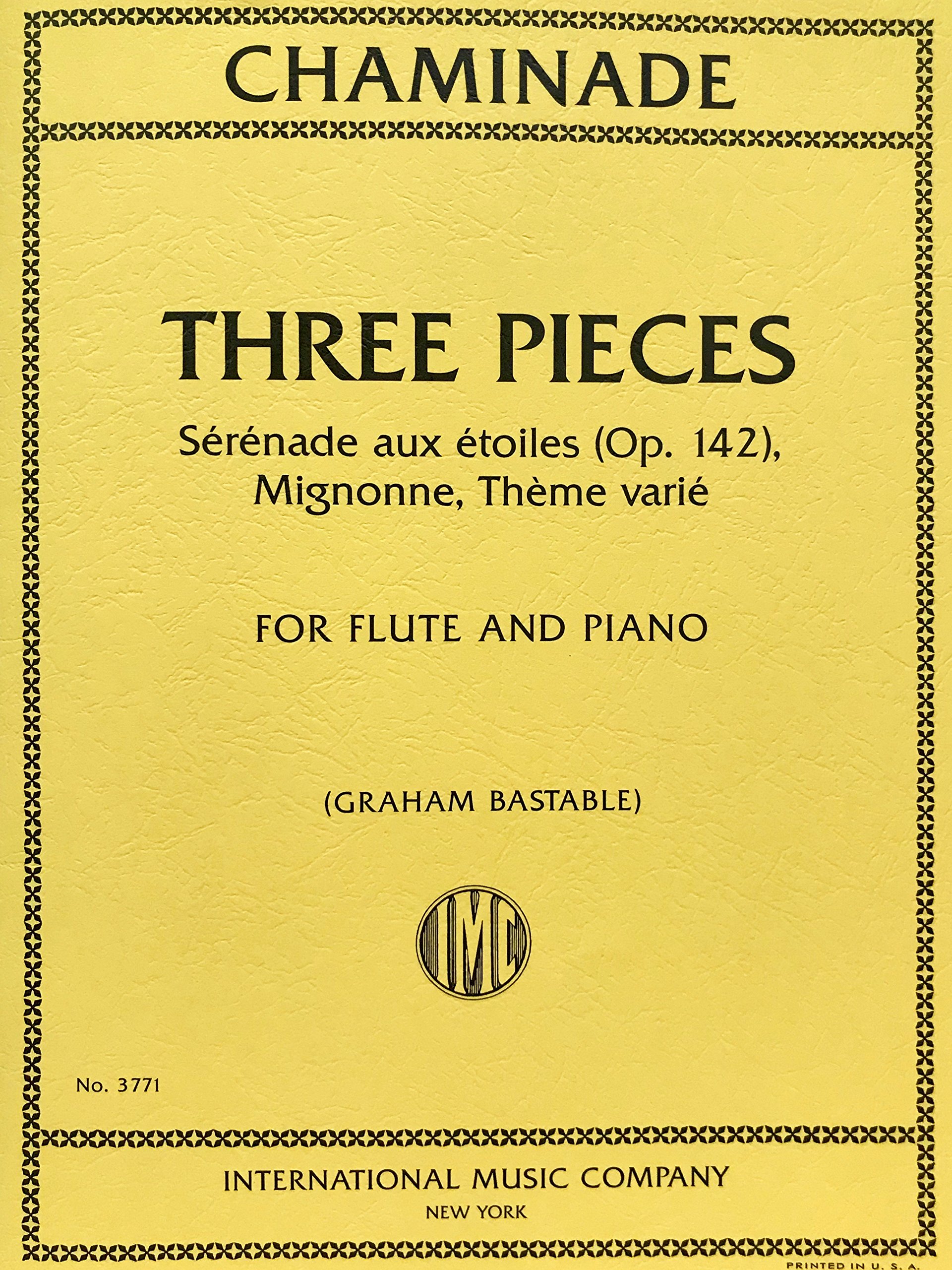 Chaminade, Three Pieces - Sérénade aux étoiles (Op. 142), Mignonne, Thème varié for Flute and Piano edited by Graham Bastable International Music Company No. 3771