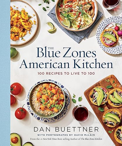 The Blue Zones American Kitchen: 100 Recipes to Live to