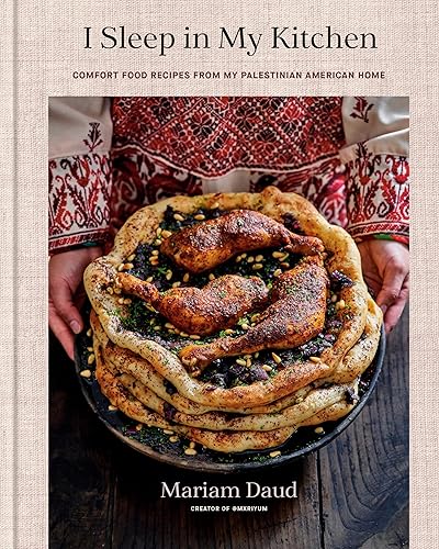 I Sleep in My Kitchen: Comfort Food Recipes from My Palestinian American Home: A Cookbook - Hardcover