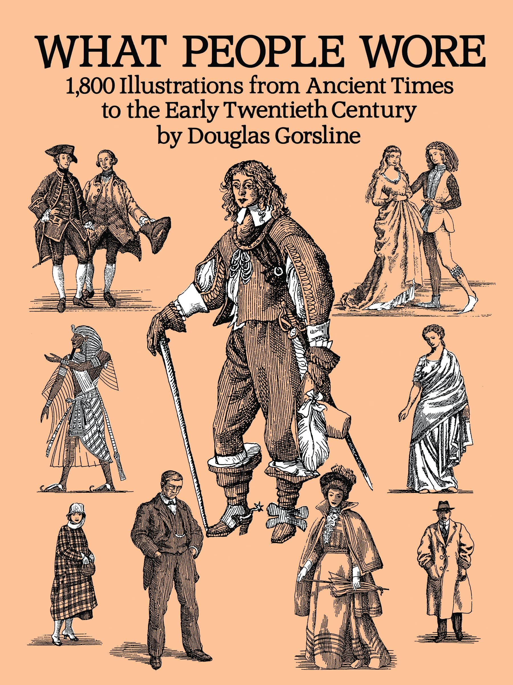What People Wore: 1,800 Illustrations from Ancient Times to the Early Twentieth Century (Dover Fashion and Costumes)