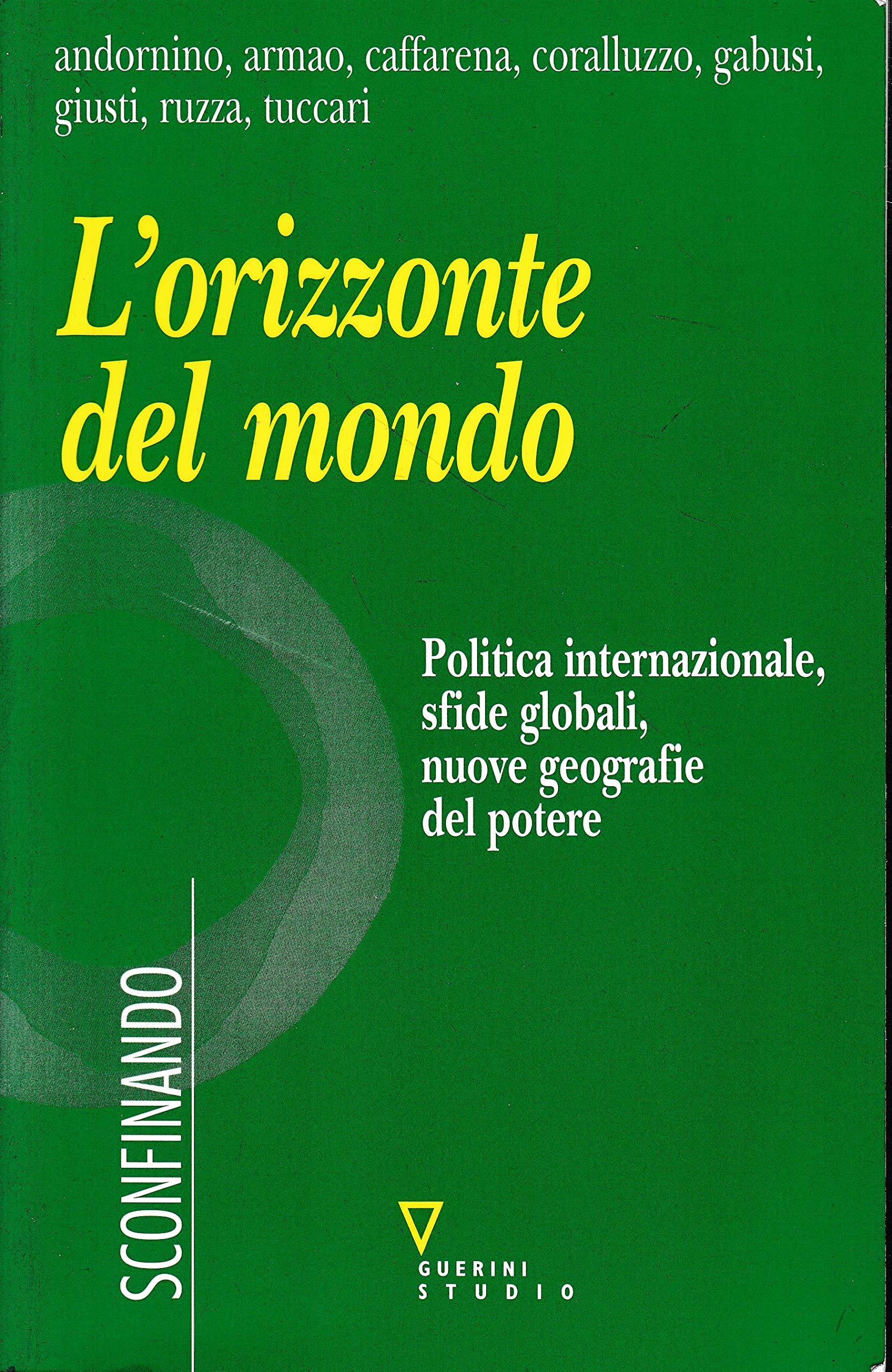 L'orizzonte Del Mondo. Politica Internazionale, Sfide Globali, Nuove Geografie Del Potere - 4