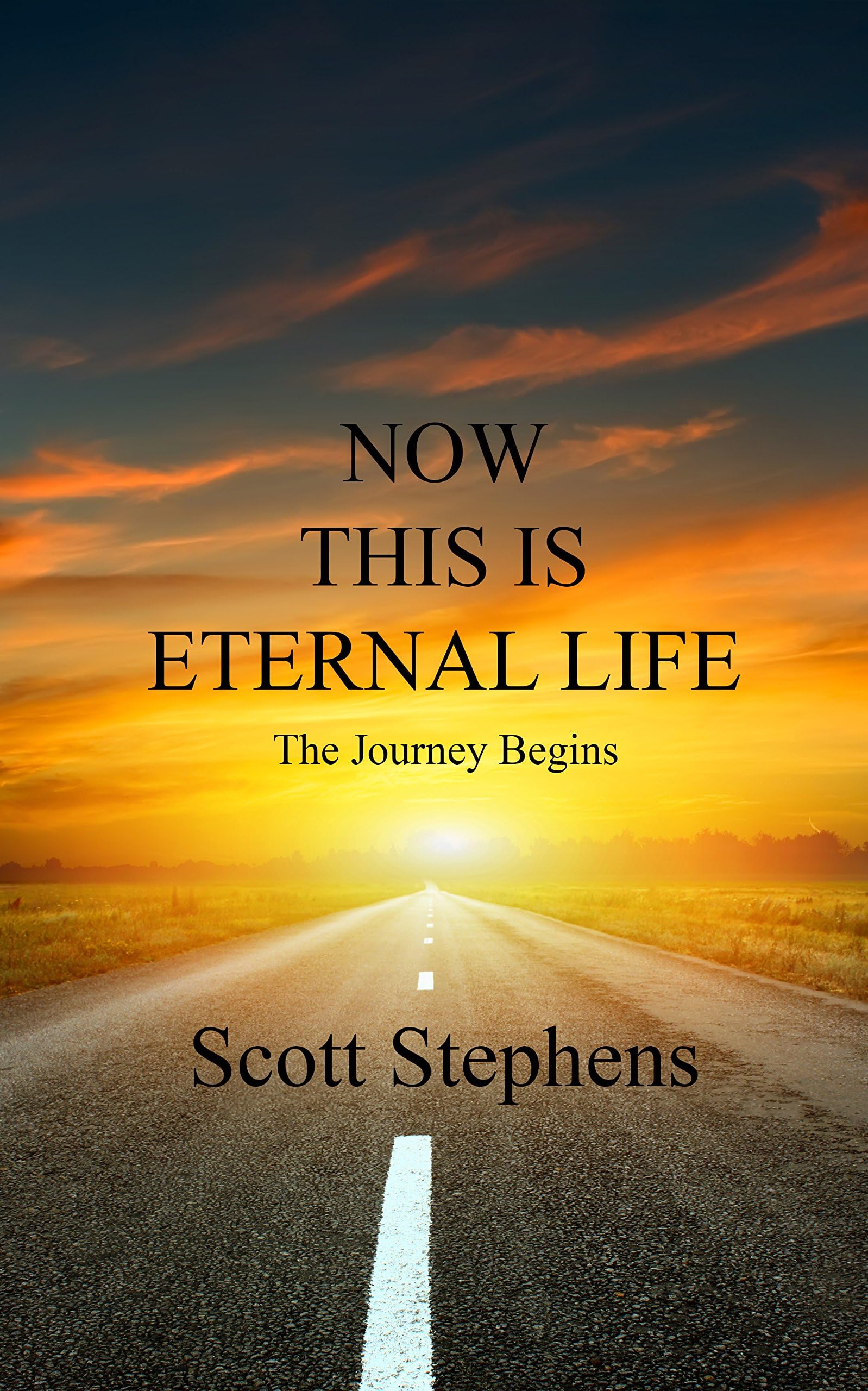 NOW THIS IS ETERNAL LIFE: The Journey Begins